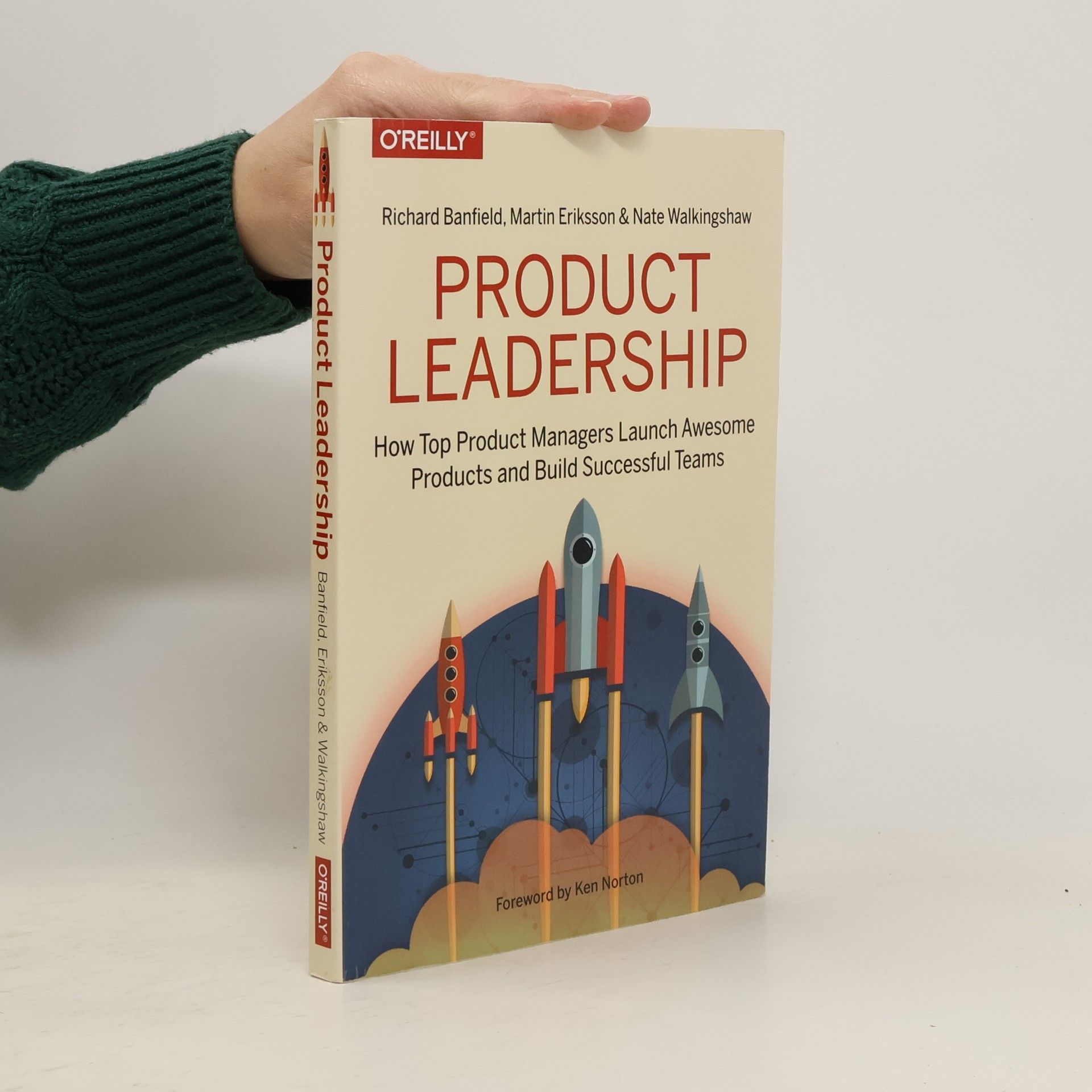 Richard Banfield Product leadership : how top product managers launch awesome products and build successful teams