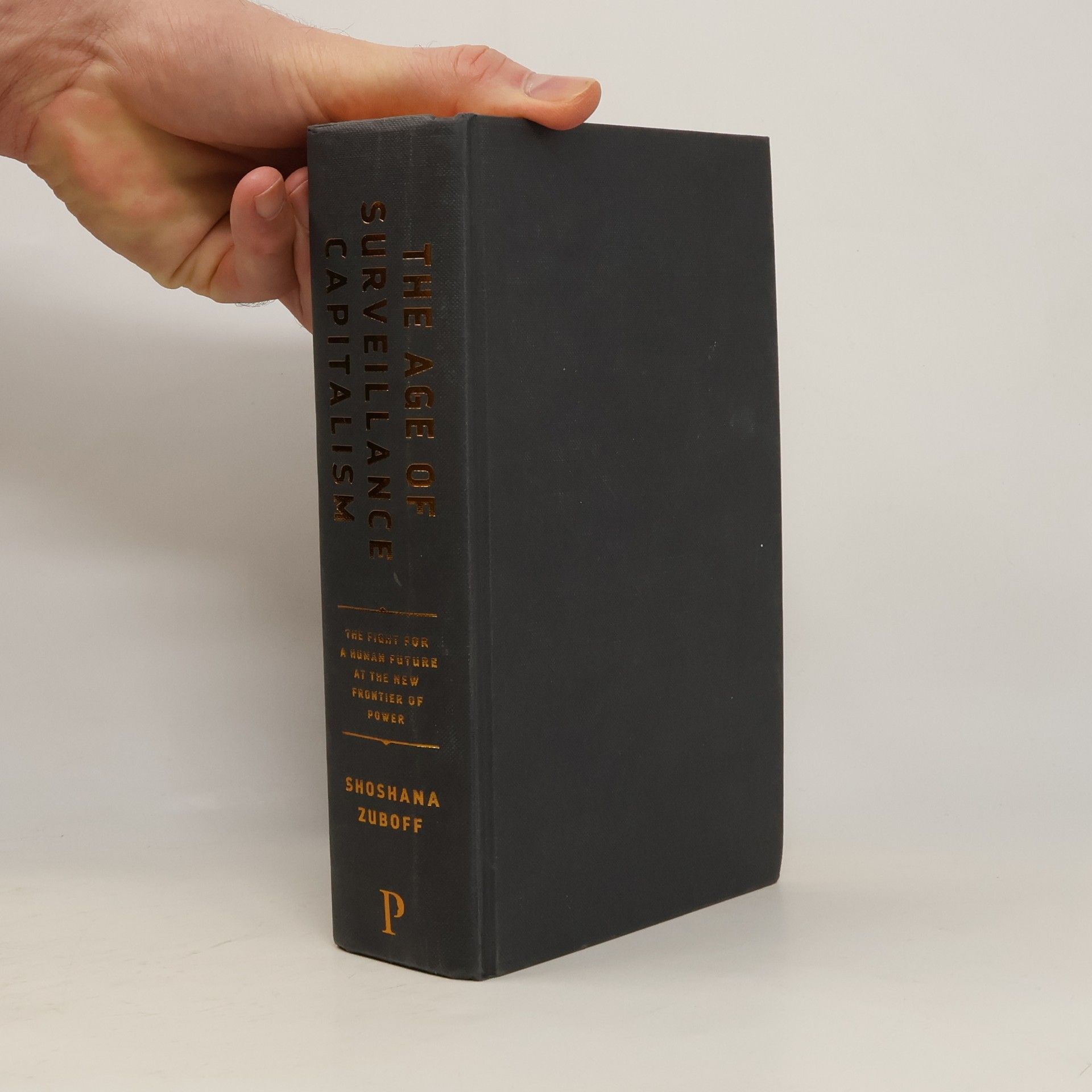 Shoshana Zuboff The age of surveillance capitalism. The fight for the future at the new frontier of power