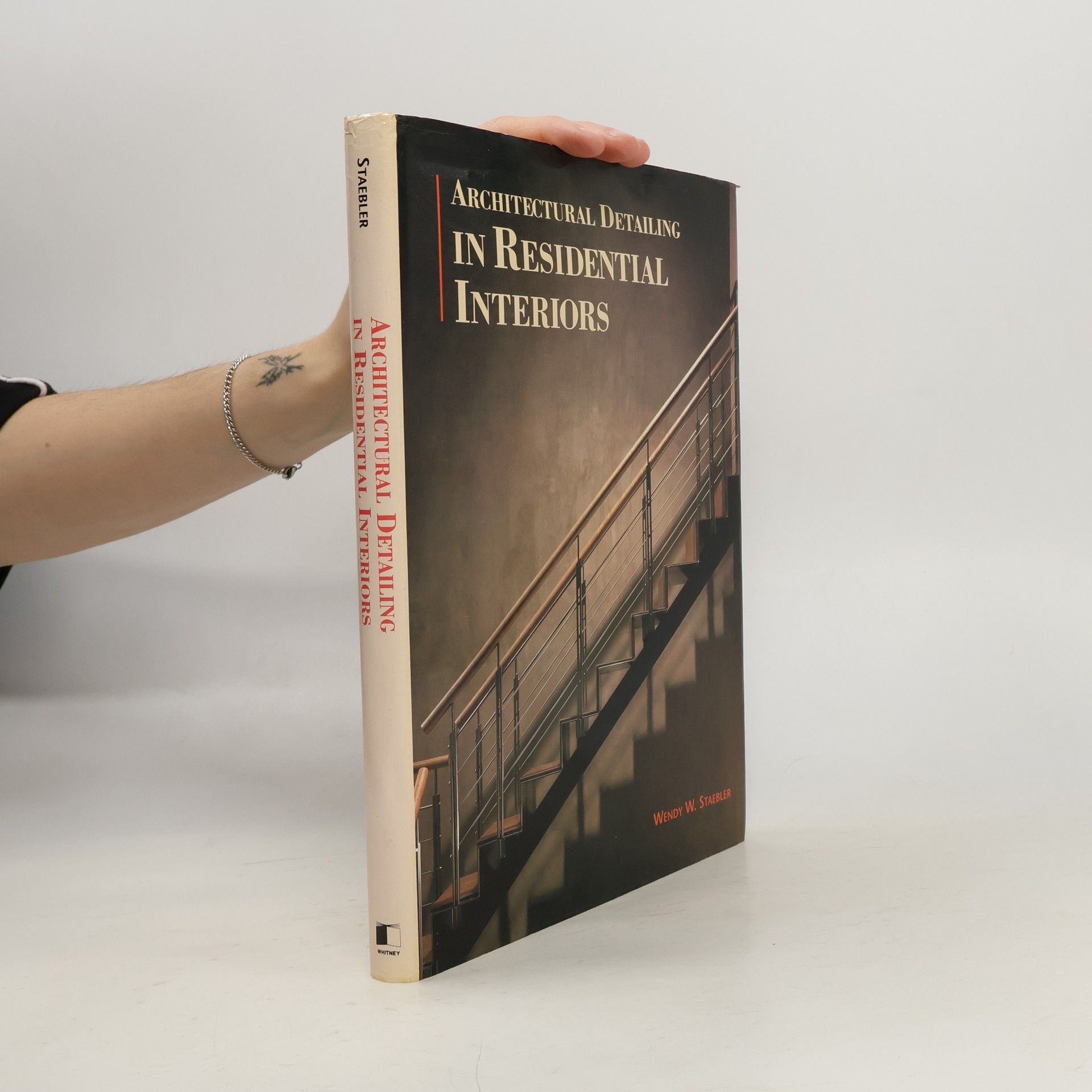 Wendy W. Staebler Architectural Detailing in Residential Interiors