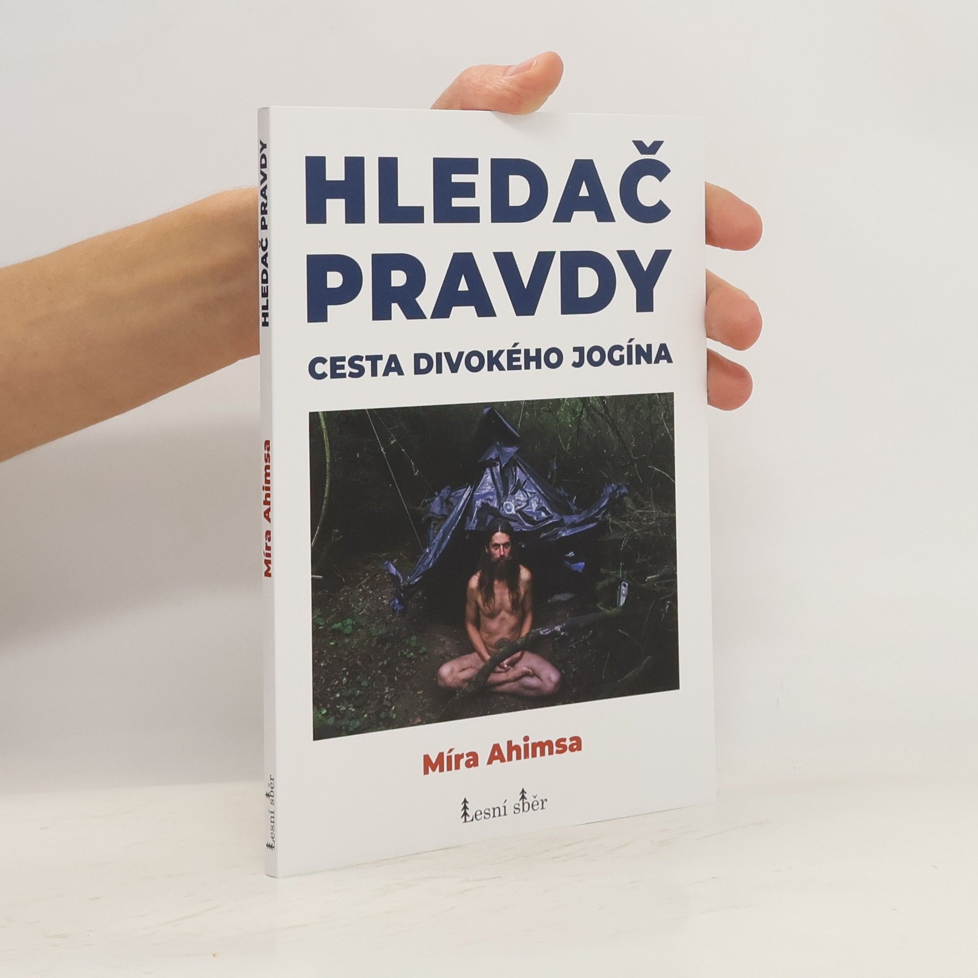 Míra Ahimsa Hledač pravdy. Zážitky divokého jogína