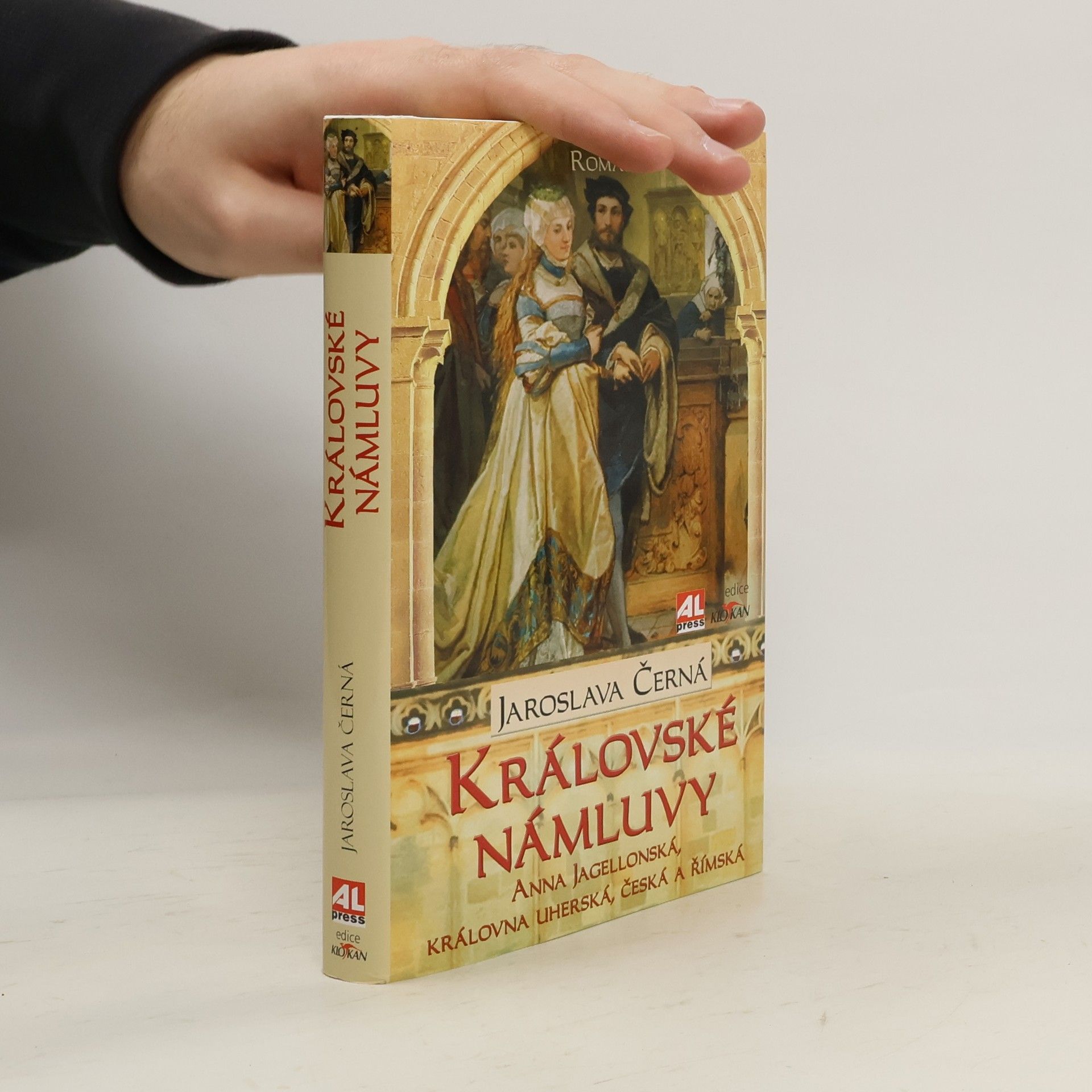 Jaroslava Černá Královské námluvy : Anna Jagellonská, královna uherská, česká a římská : román