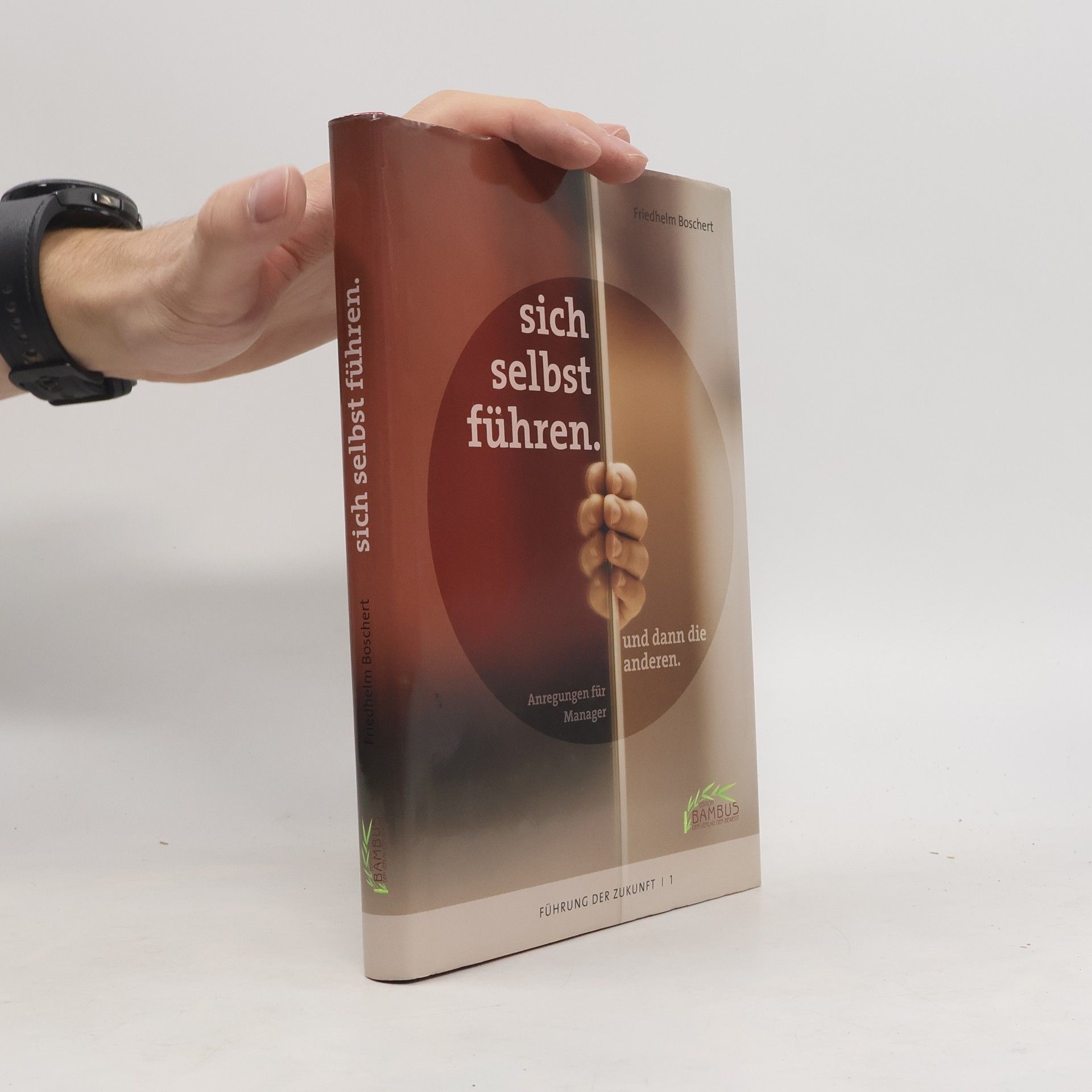 Friedhelm Boschert Sich selbst führen. Und dann die anderen