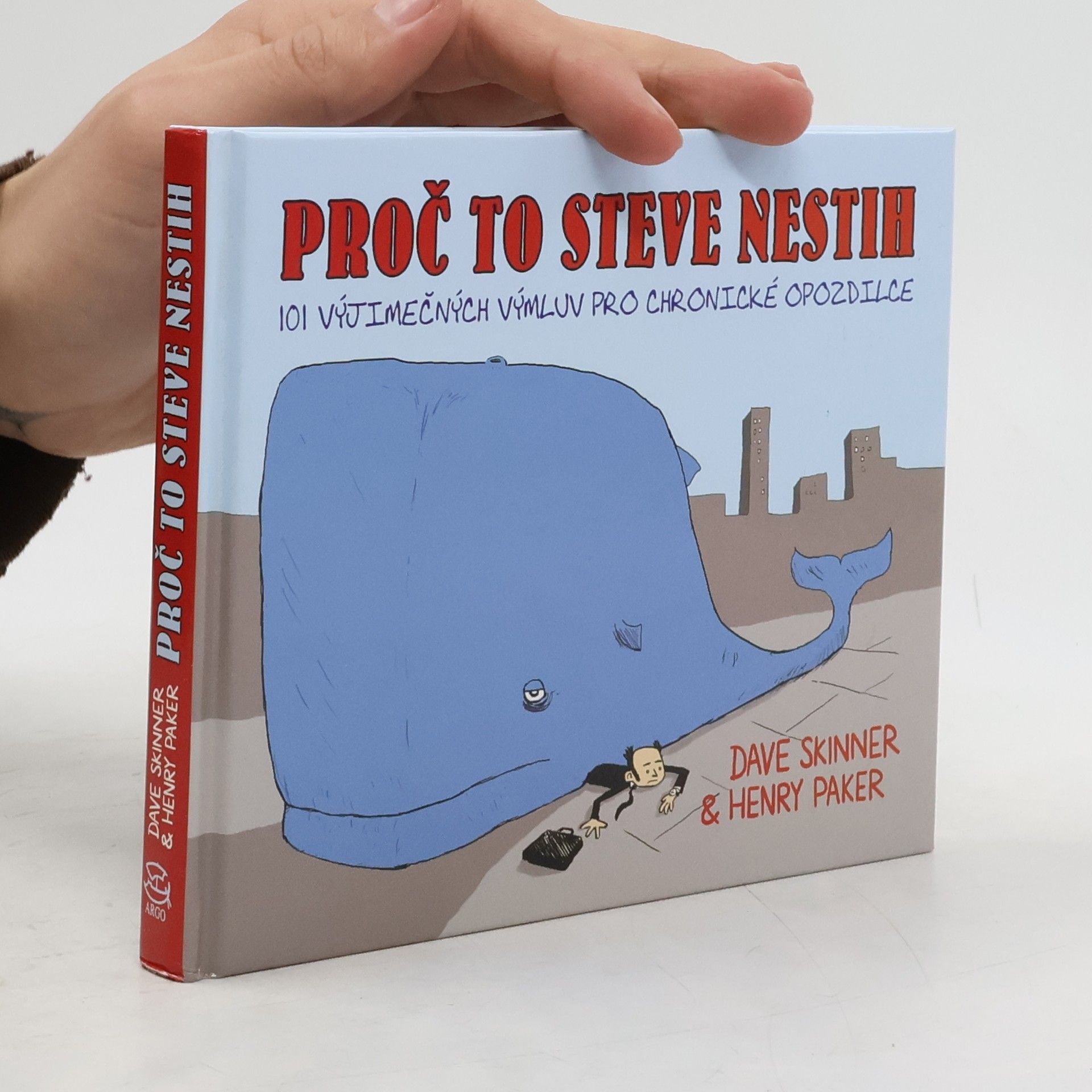 Proč to Steve nestih. 101 výjimečných výmluv pro chronické opozdilce.