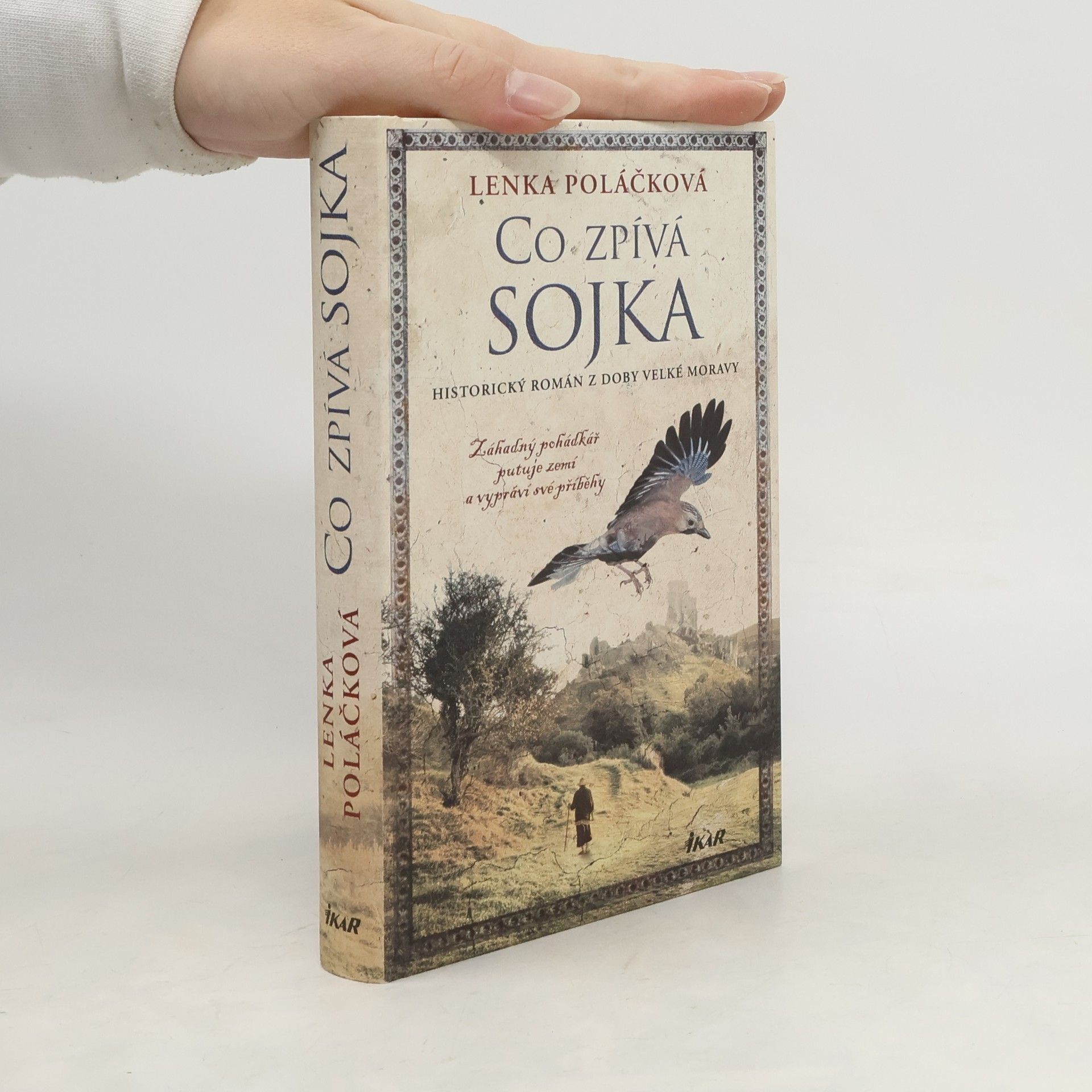 Lenka Poláčková Co zpívá Sojka : historický román z doby Velké Moravy