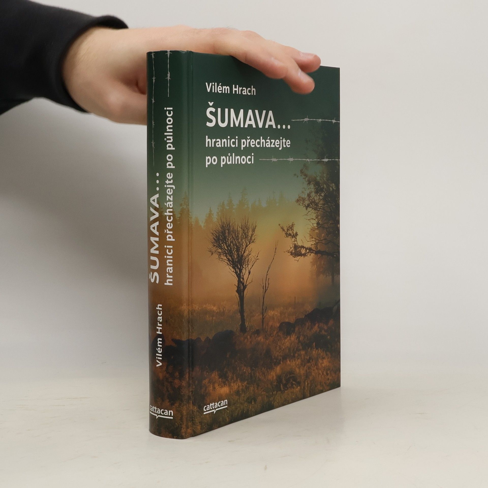 Vilém Hrach Šumava... hranici přecházejte po půlnoci