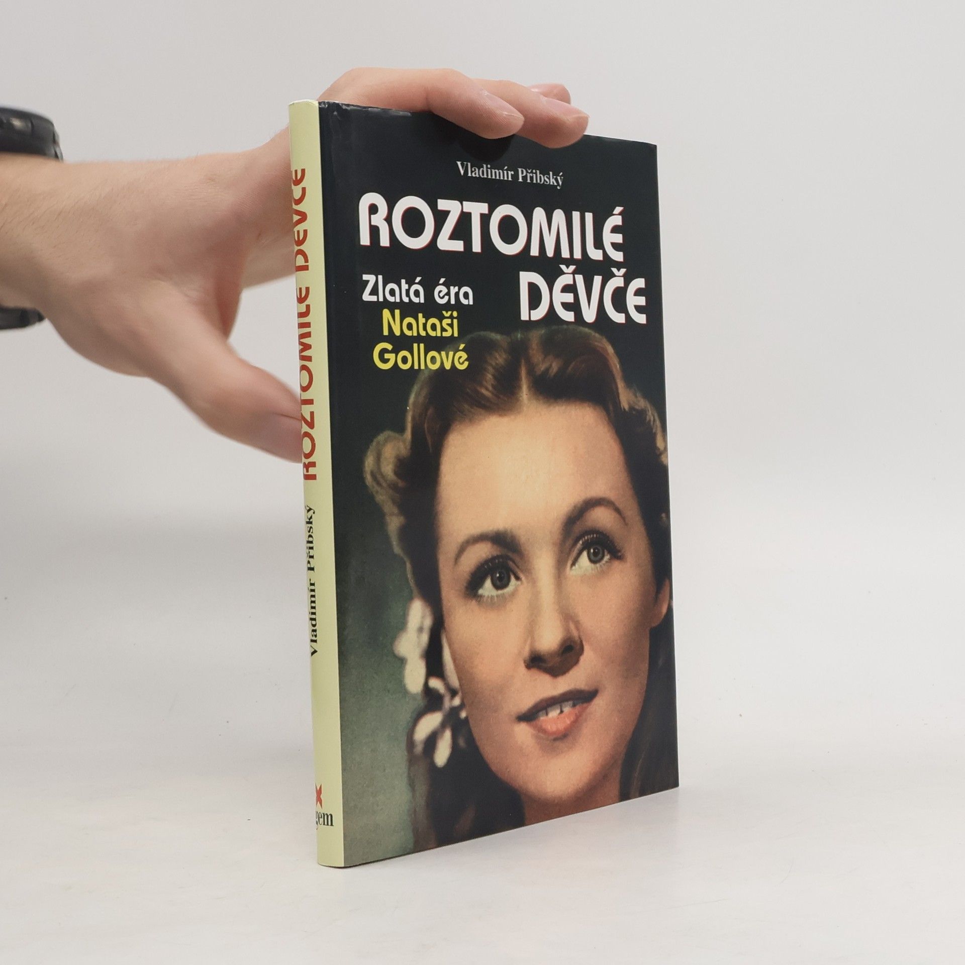 Vladimír Přibský Roztomilé děvče: Zlatá éra Nataši Gollové