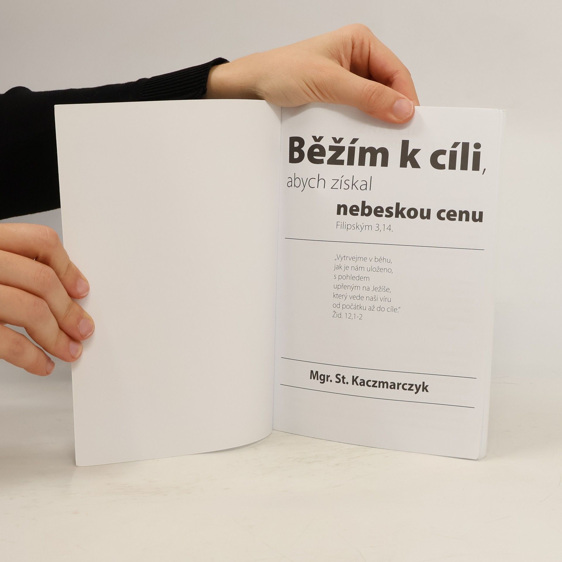 Mgr. St. Kaczmarczyk Běžím k cíli, abych získal nebeskou cenu
