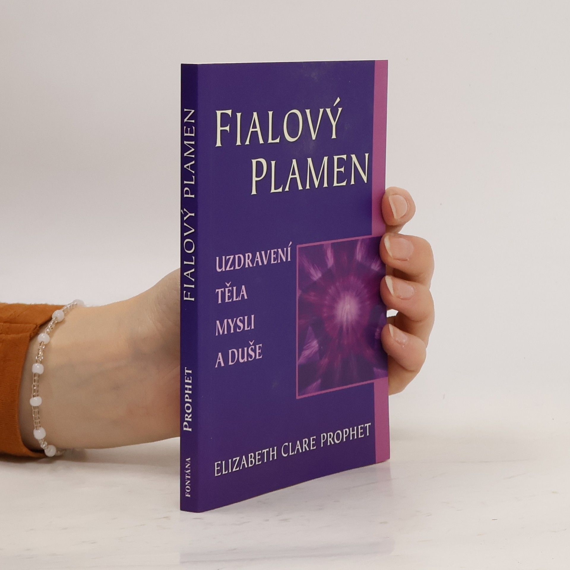Elizabeth Clare Prophet Fialový plamen. Uzdravení těla, mysli a duše