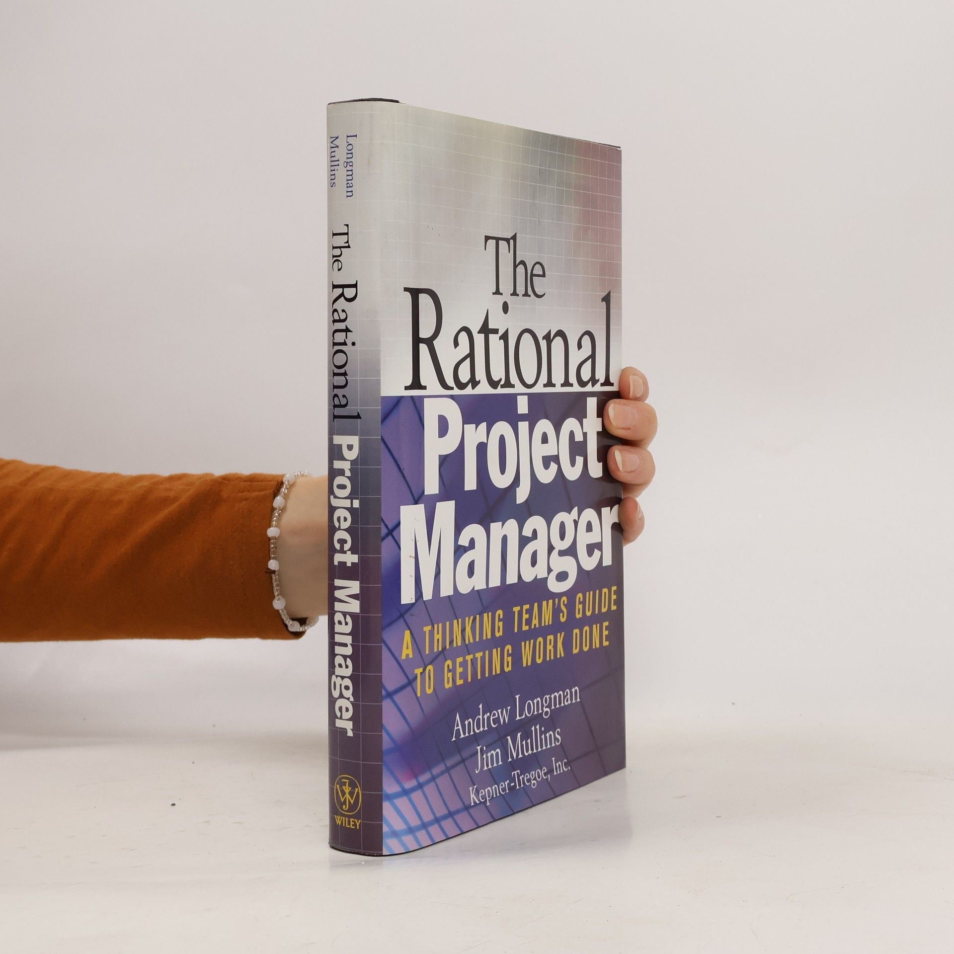 Andrew Longman The Rational Project Manager: A Thinking Team's Guide to Getting Work Done