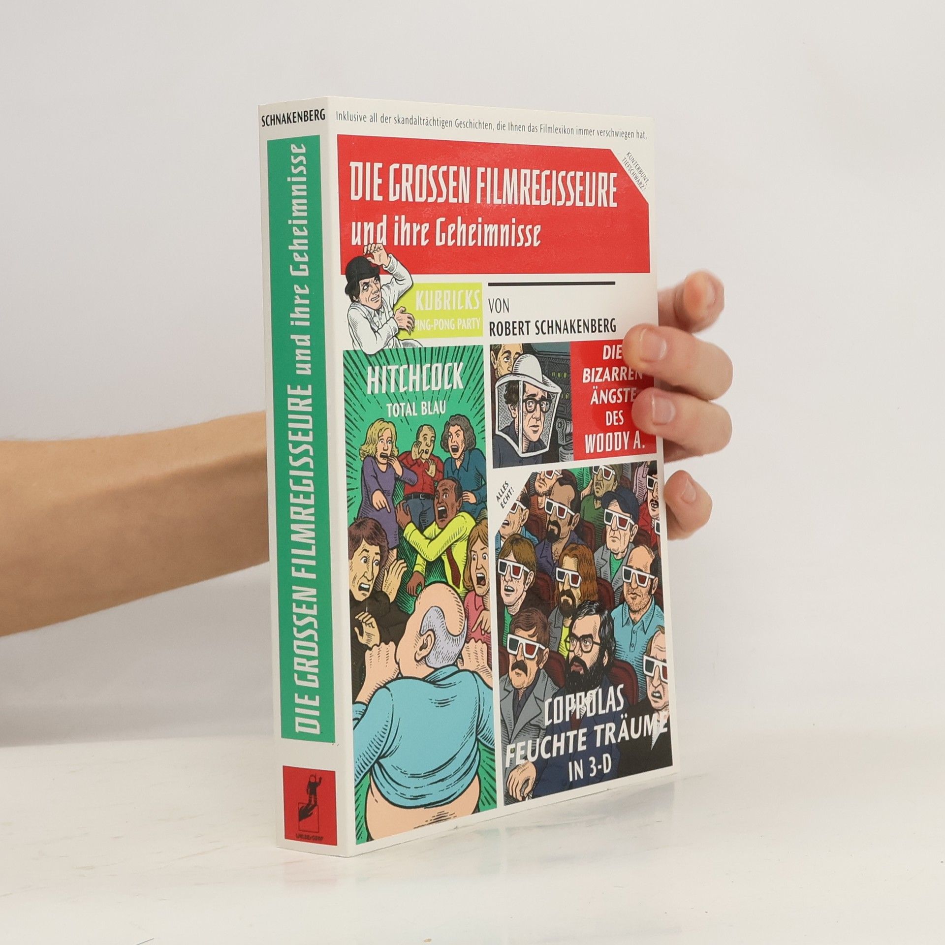 Robert Schnakenberg Die grossen Filmregisseure und ihre Geheimnisse. Inklusive all der skandalträchtigen Geschichten, die Ihnen das Filmlexikon immer verschwiegen hart