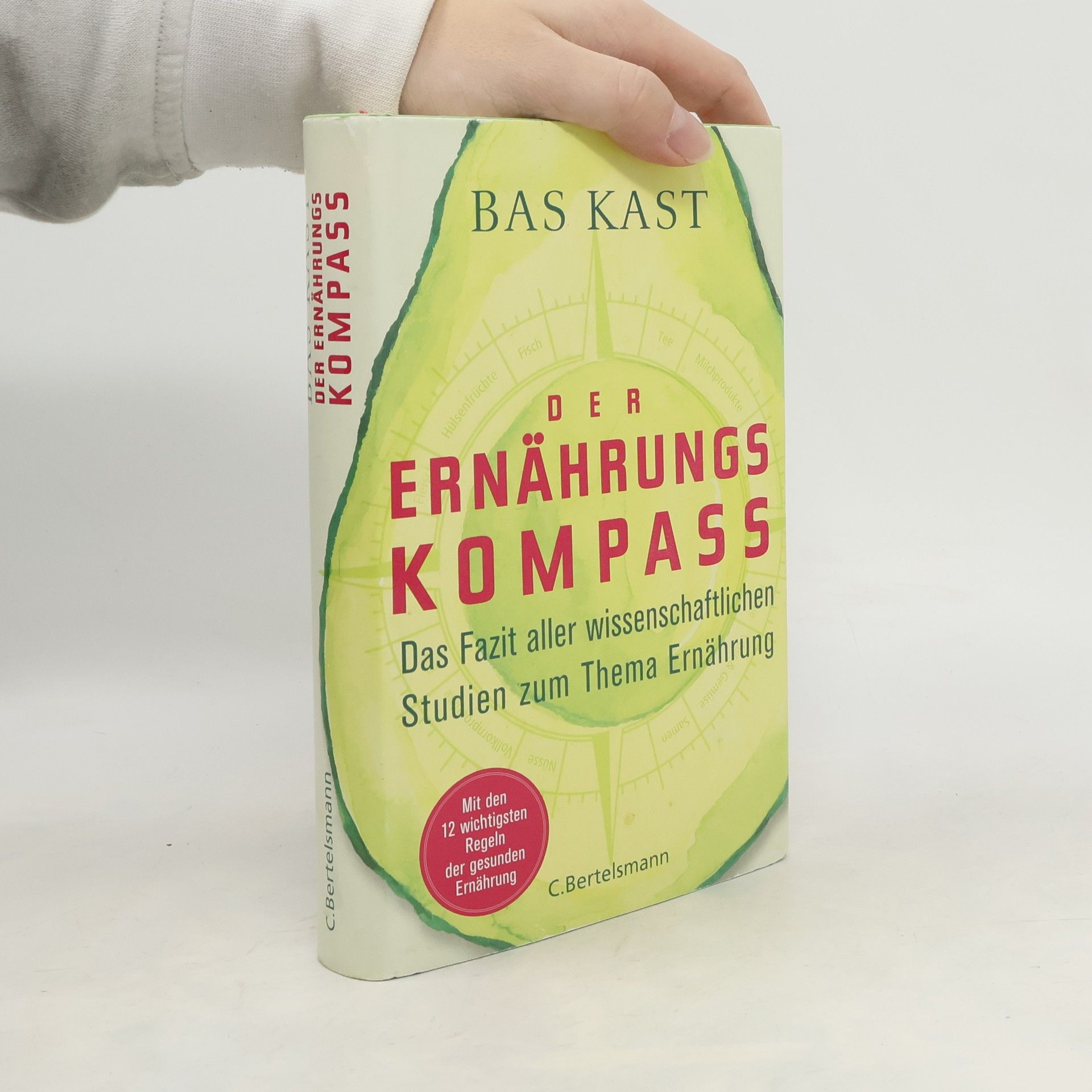 Bas Kast Der Ernährungskompass. Das Fazit aller wissenschaftlichen Studien zum Thema Ernährung