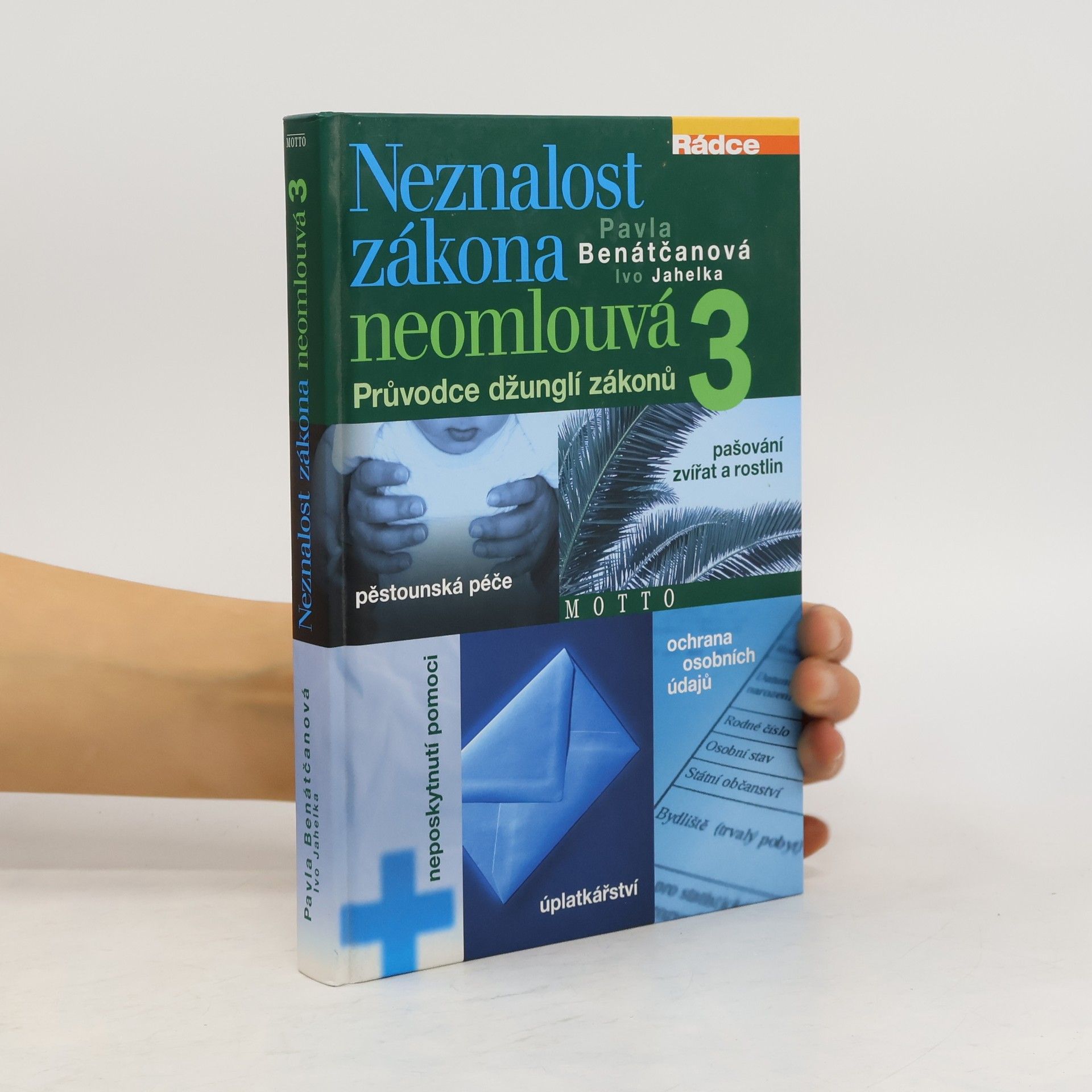 Pavla Benátčanová Neznalost zákona neomlouvá 3 : průvodce džunglí zákonů