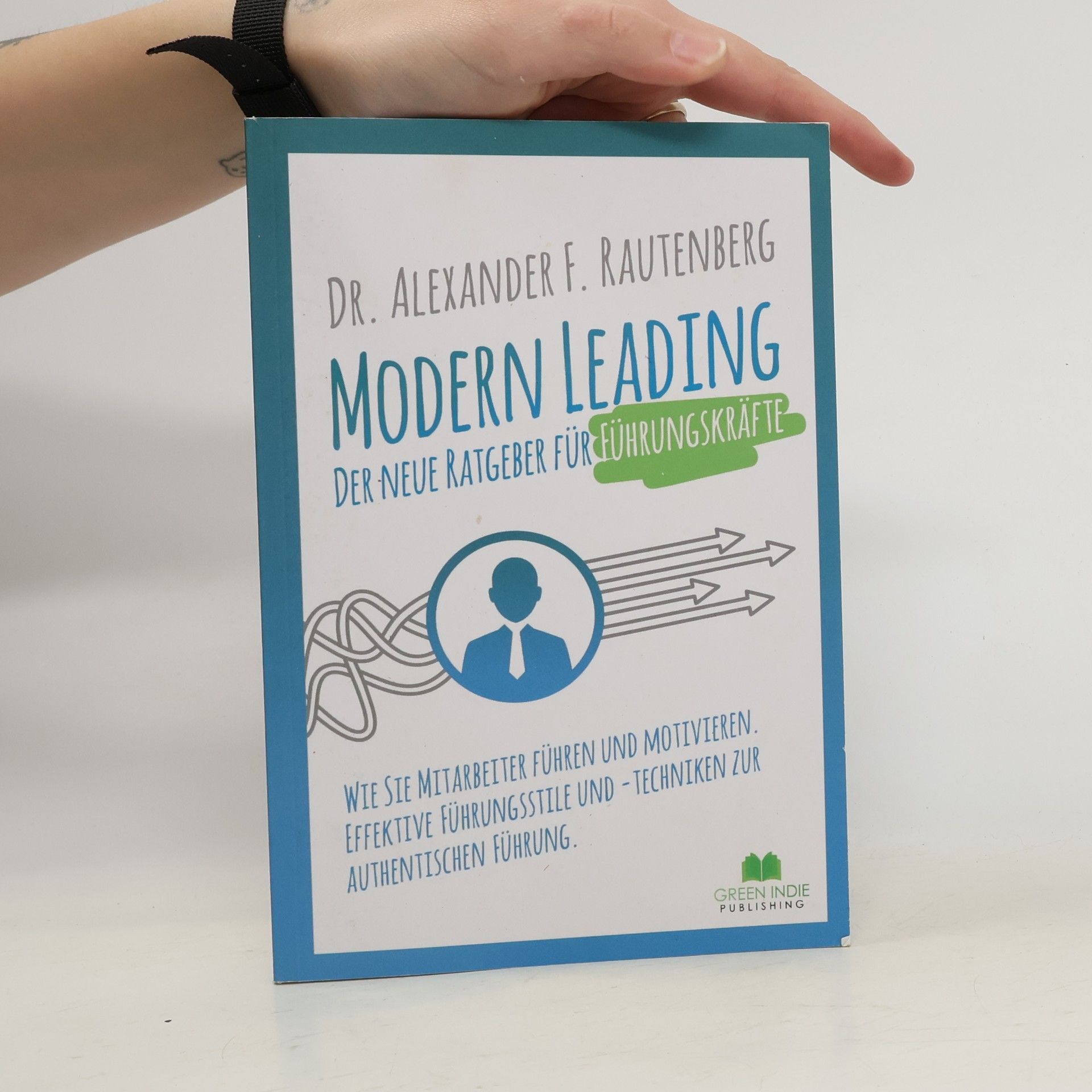 Modern Leading - Der neue Ratgeber für Führungskräfte