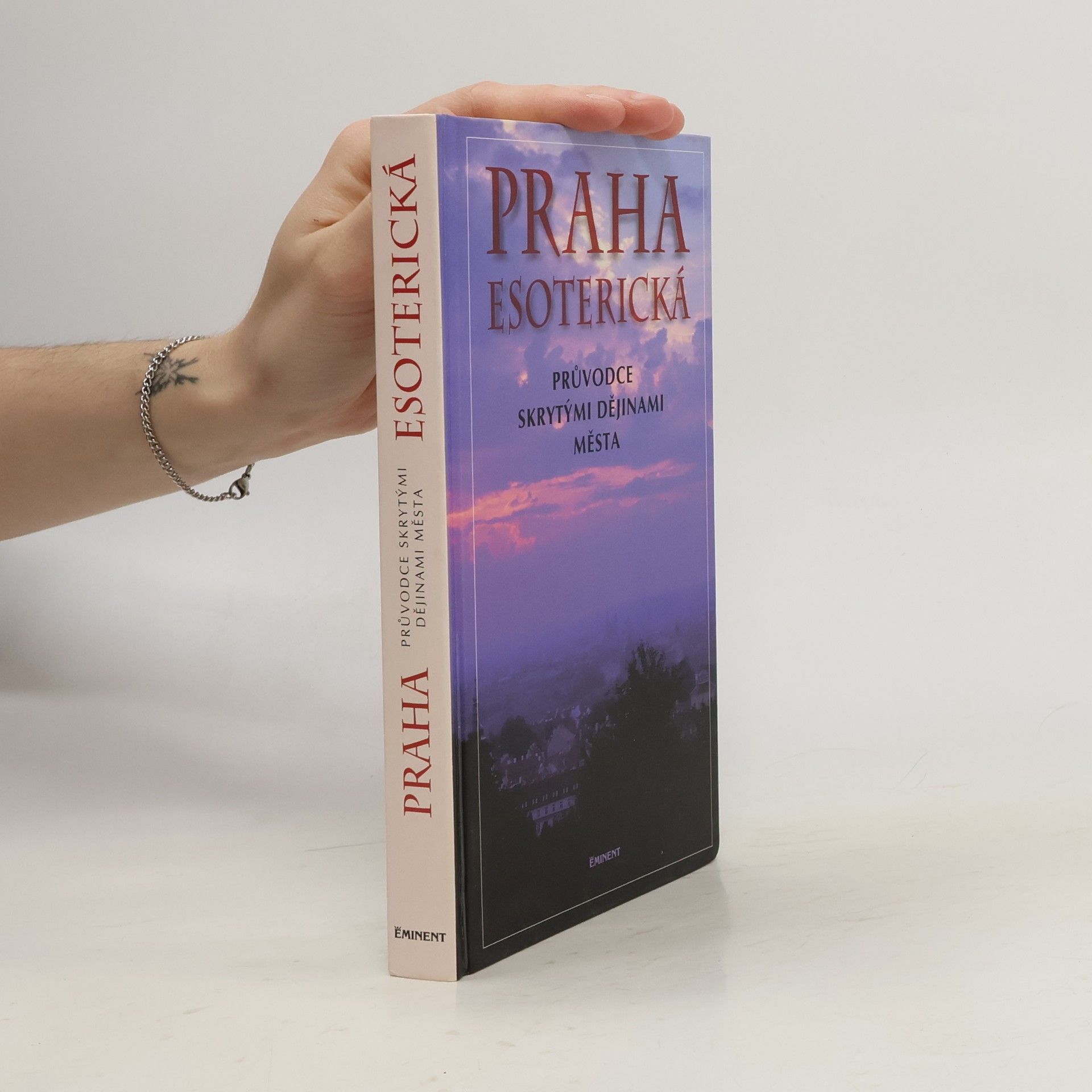 Jiří Kuchař Praha esoterická : průvodce skrytými dějinami města