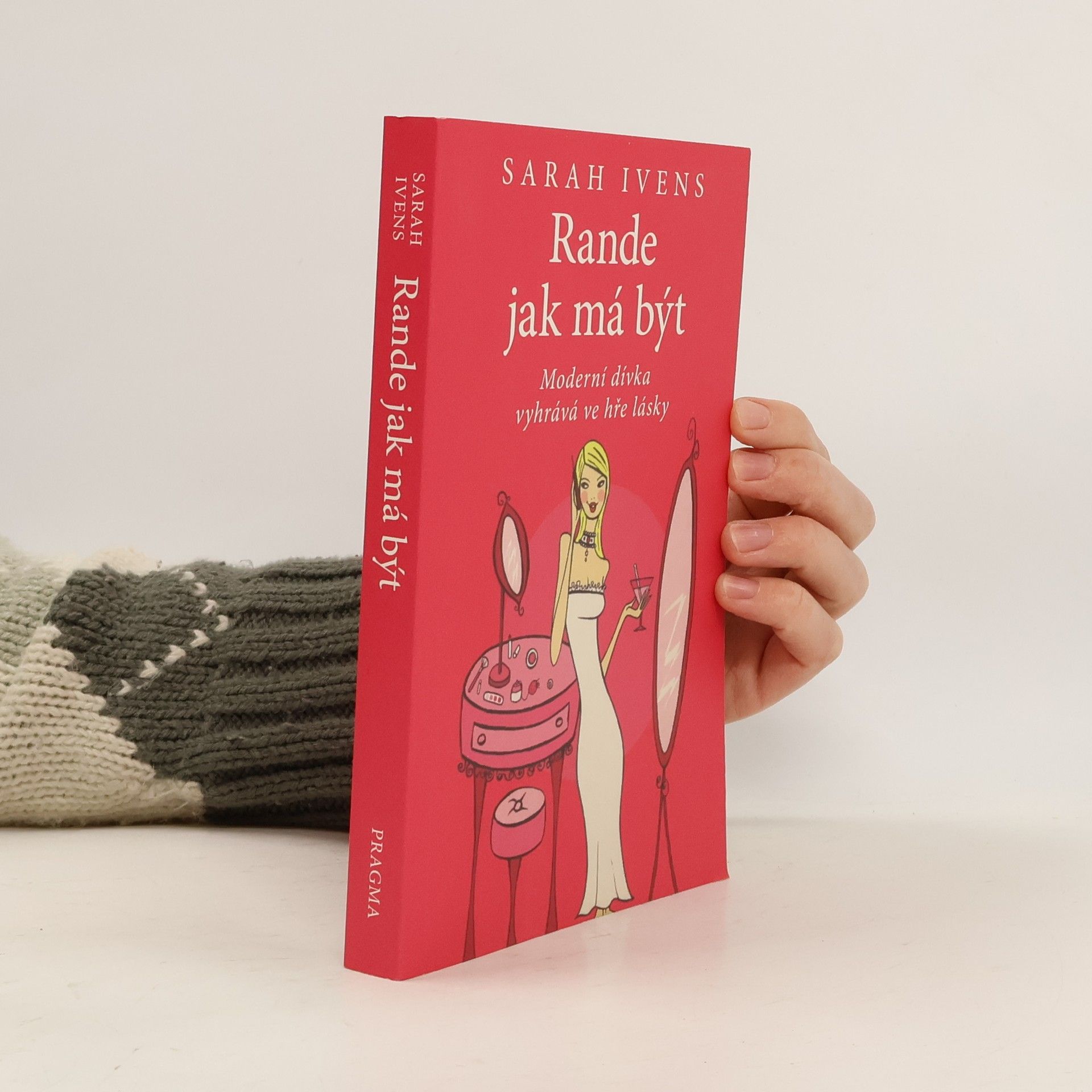Sarah Ivens Rande jak má být: Moderní dívka vyhrává ve hře lásky