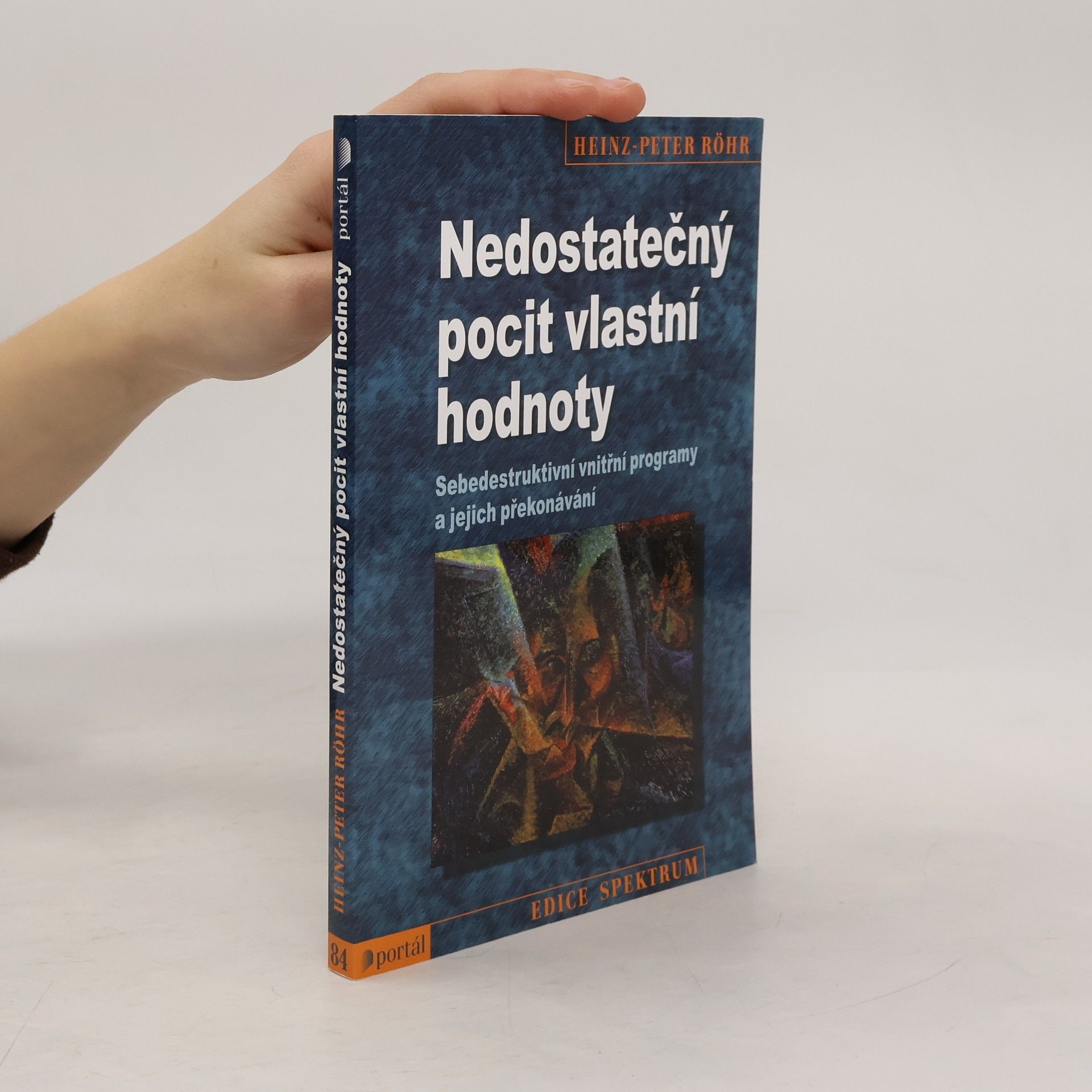 Heinz-Peter Röhr Nedostatečný pocit vlastní hodnoty. Sebedestruktivní vnitřní programy a jejich překonávání