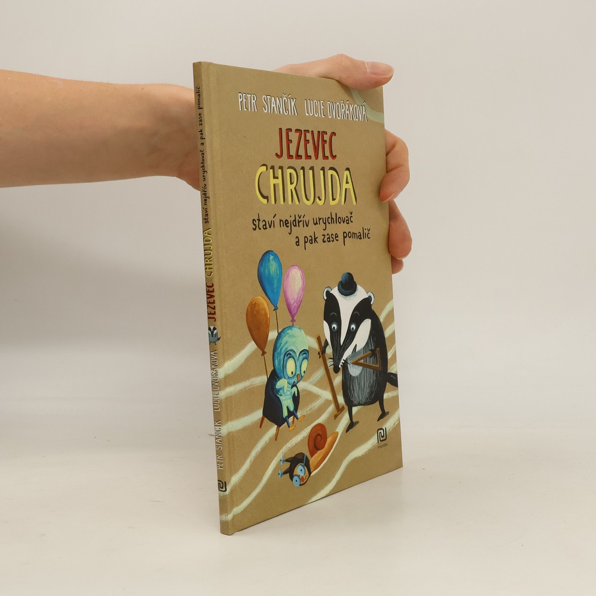 Jezevec Chrujda staví nejdřív urychlovač a pak zase pomalič