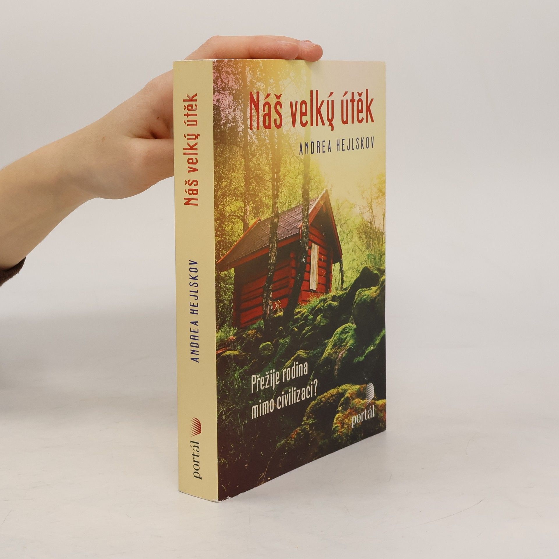 Andrea Hejlskov Náš velký útěk: Přežije rodina mimo civilizaci?
