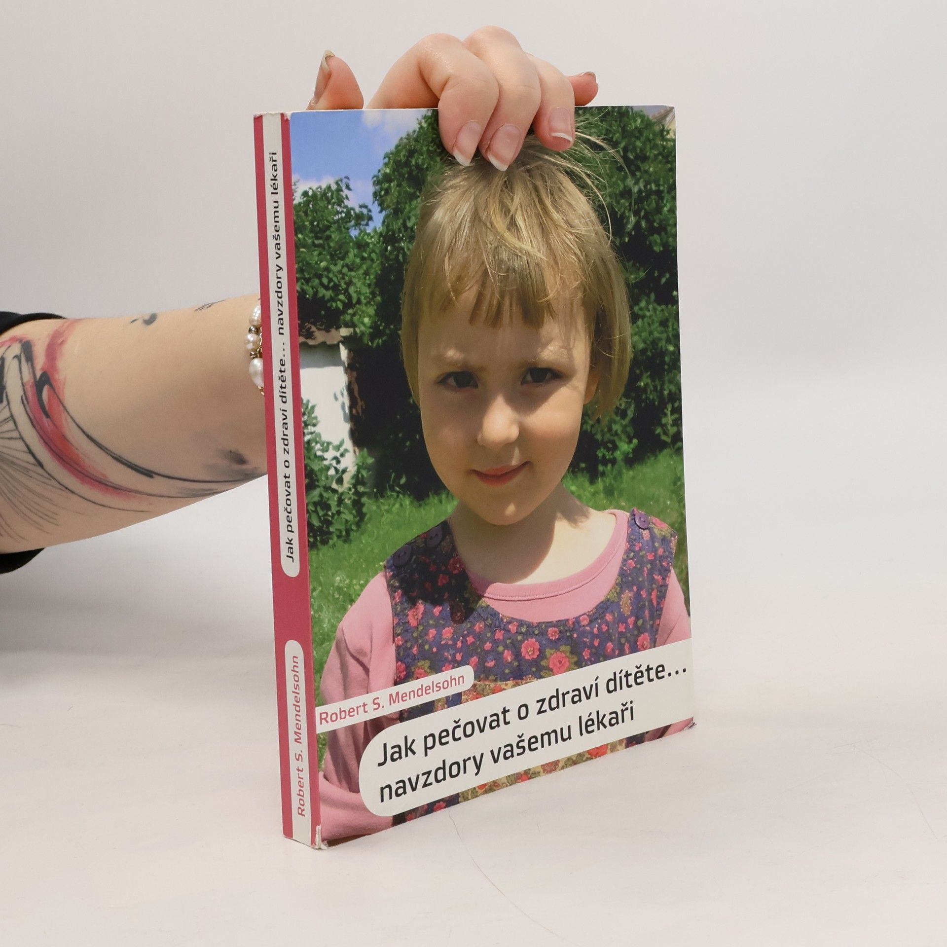 Robert S. Mendelsohn Jak pečovat o zdraví dítěte. Navzdory vašemu lékaři