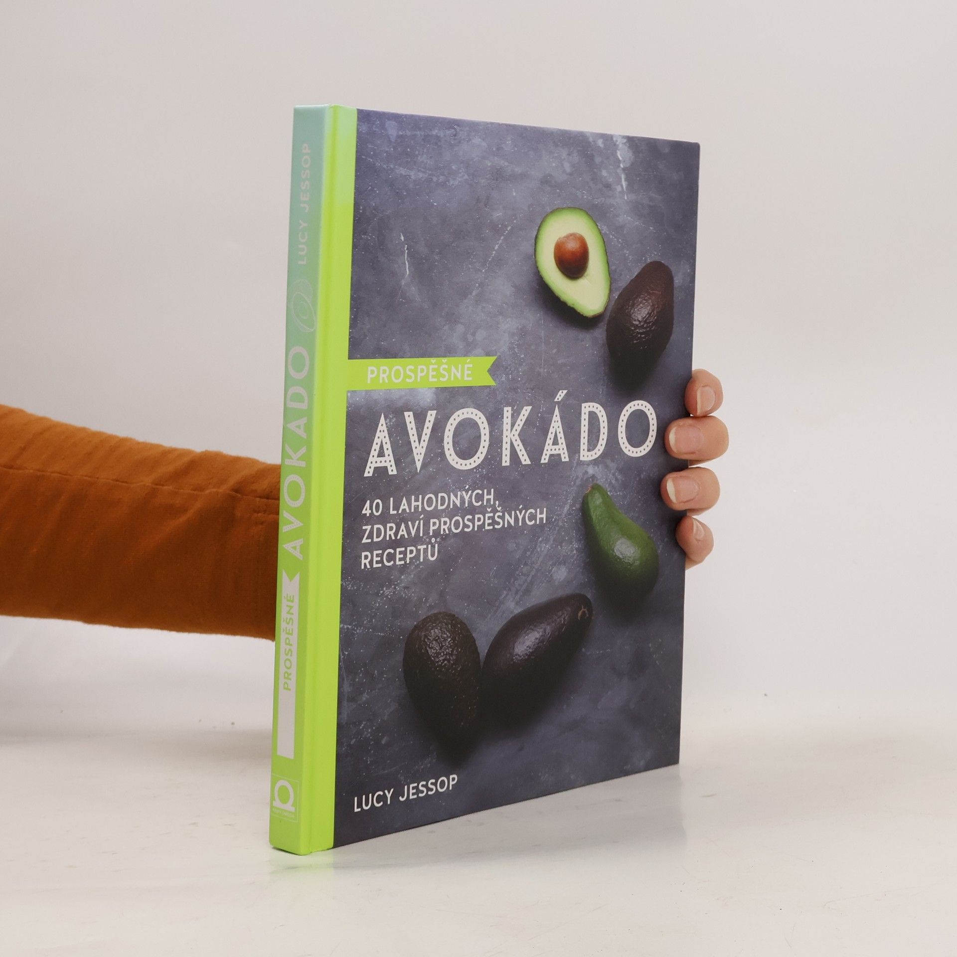 Prospěšné avokádo : 40 lahodných, zdraví prospěšných receptů