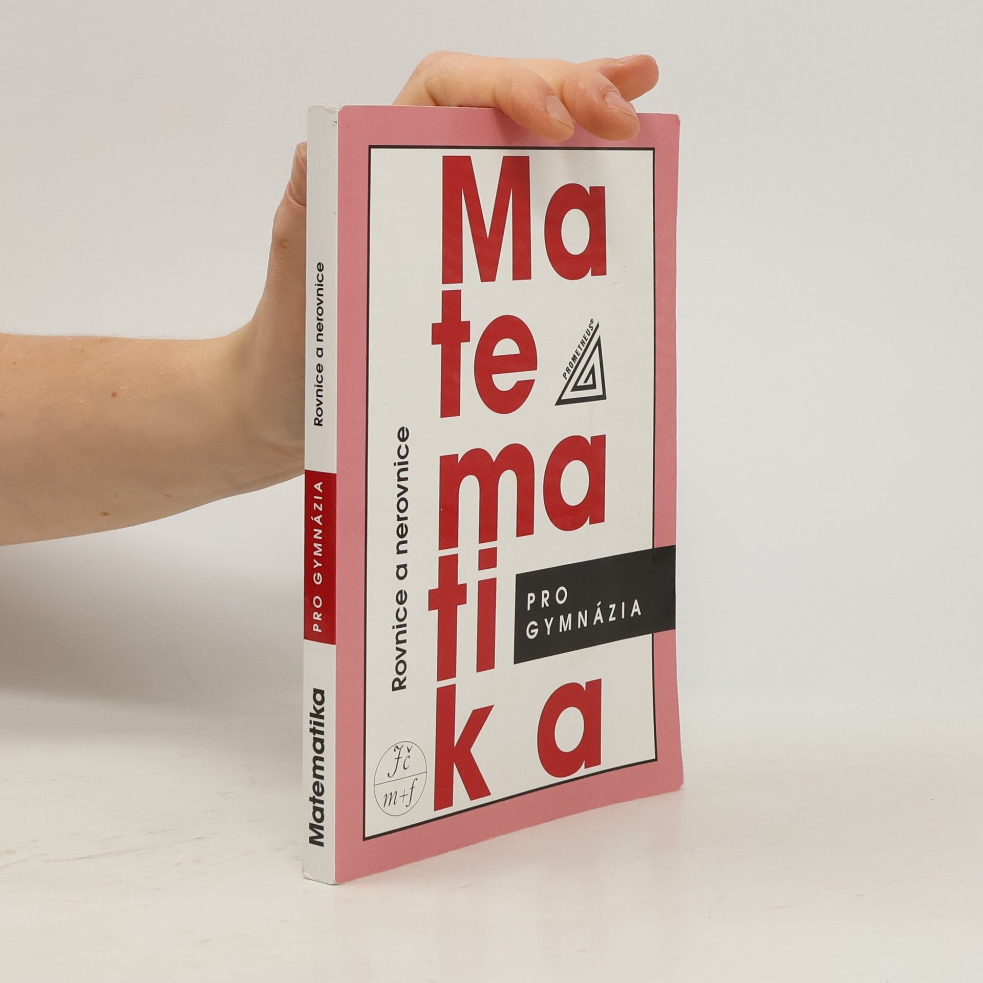 Leo Boček Matematika pro gymnázia. Rovnice a nerovnice