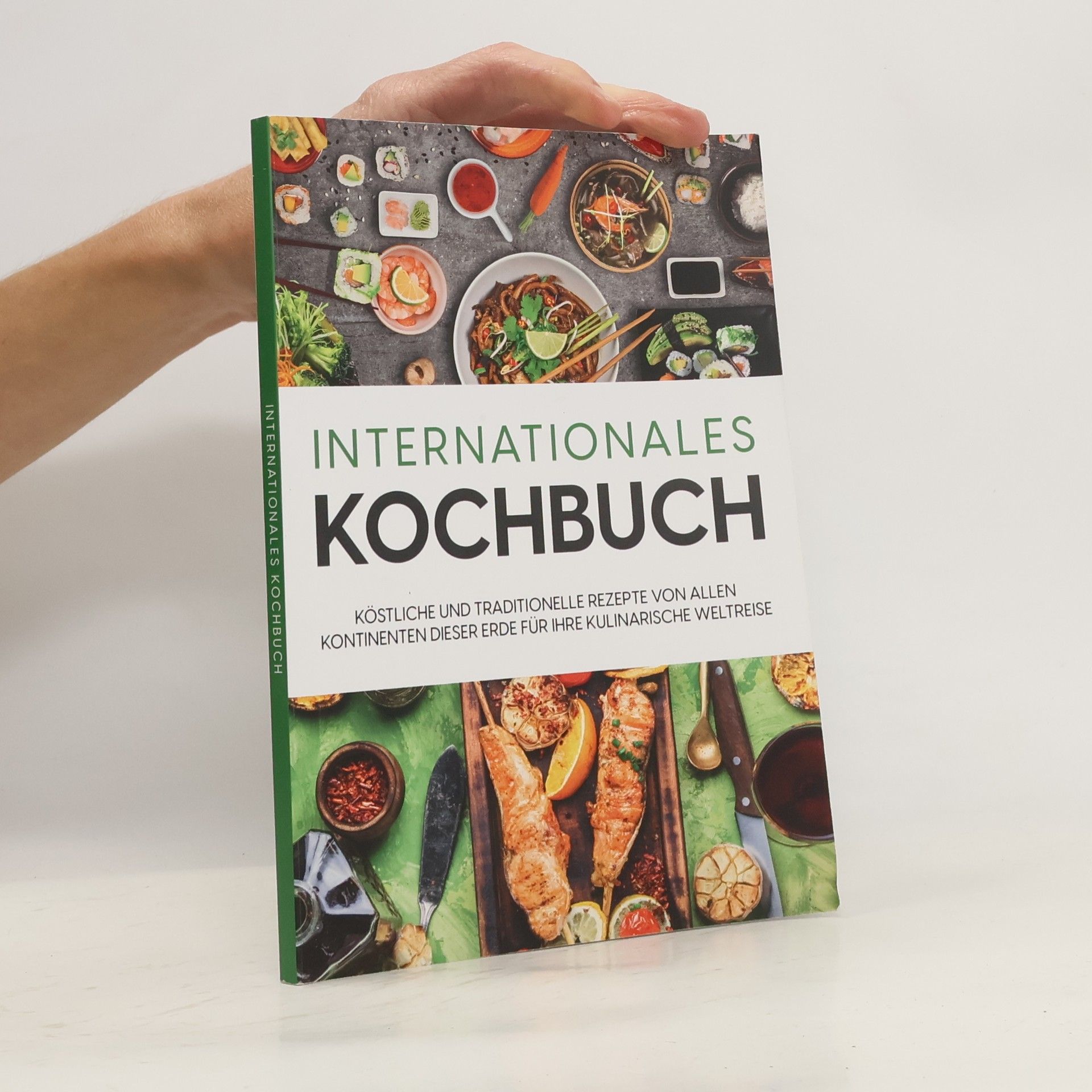 Karina Mertens Internationales Kochbuch: Köstliche und traditionelle Rezepte von allen Kontinenten dieser Erde für Ihre kulinarische Weltreise