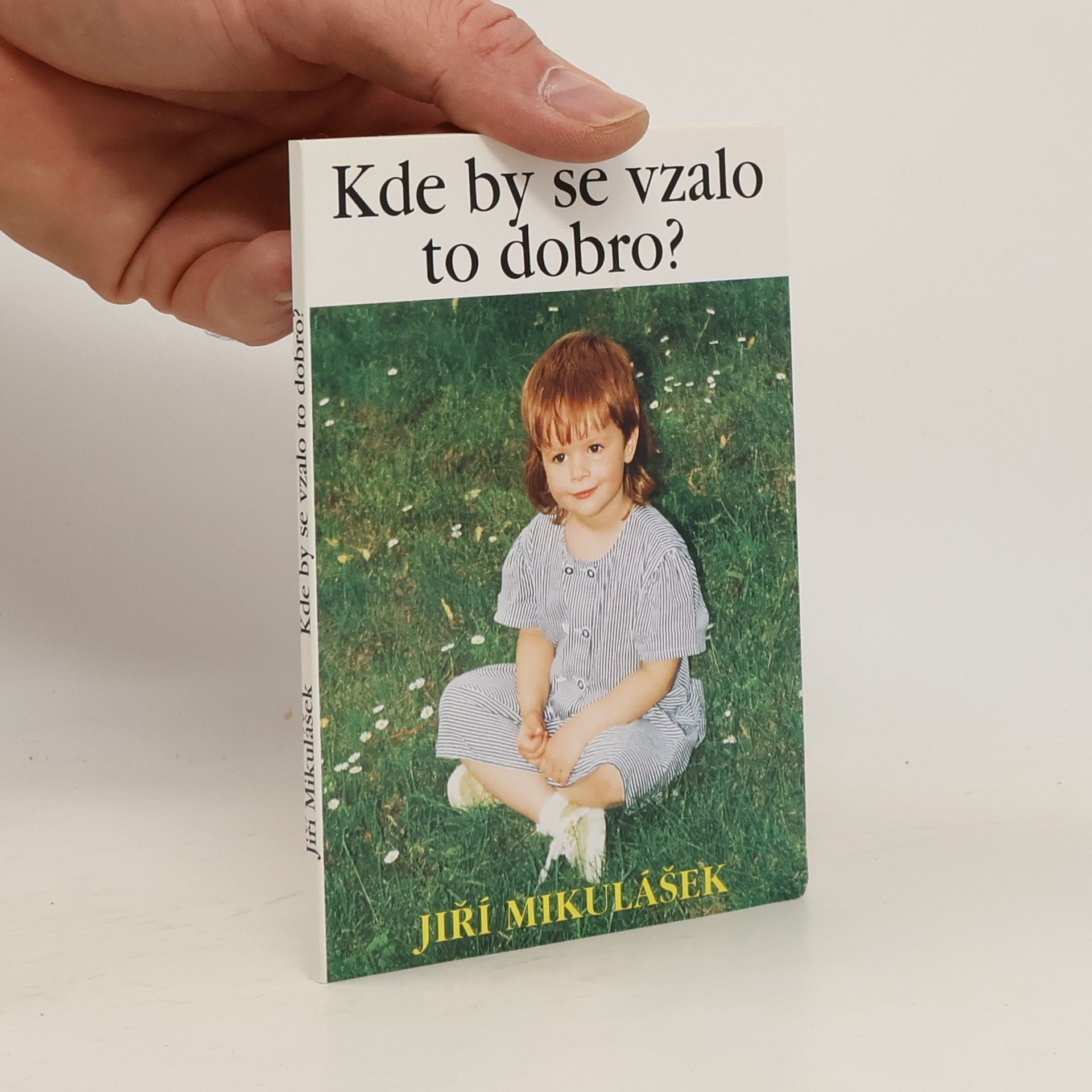 Jiří Mikulášek Kde by se vzalo to dobro?