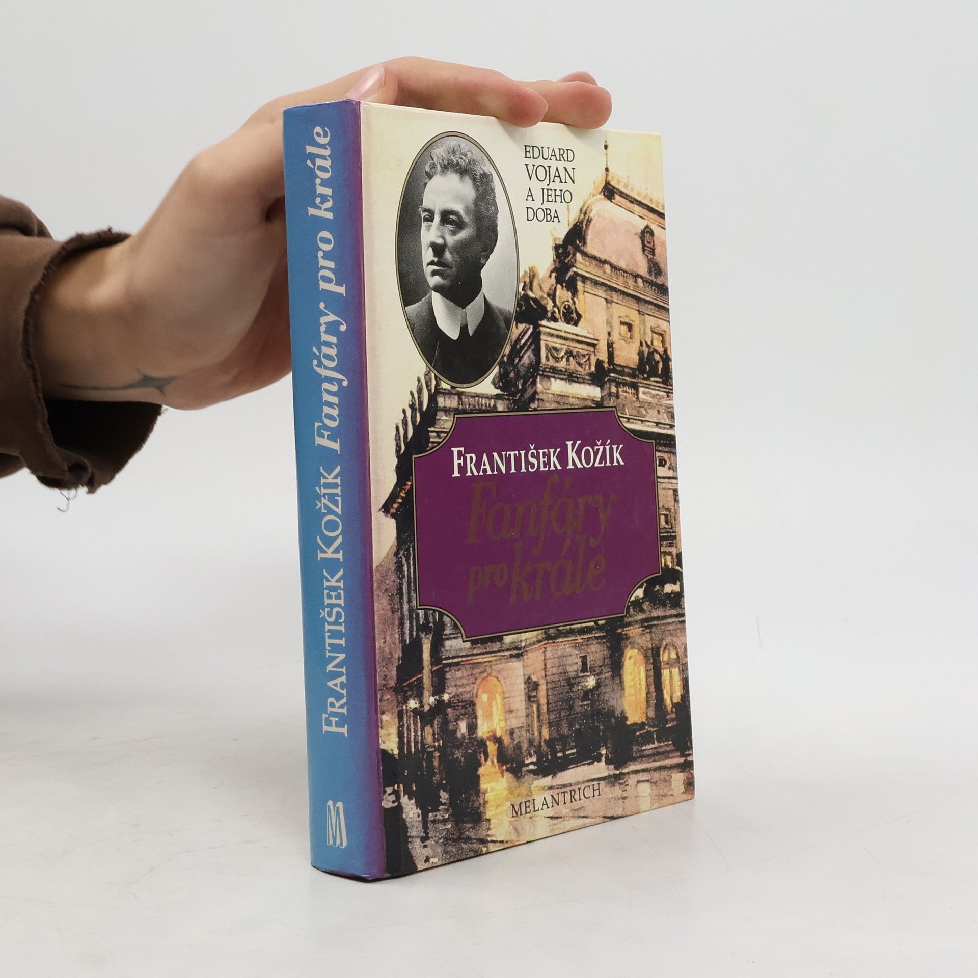 František Kožík Fanfáry pro krále: Eduard Vojan a jeho doba