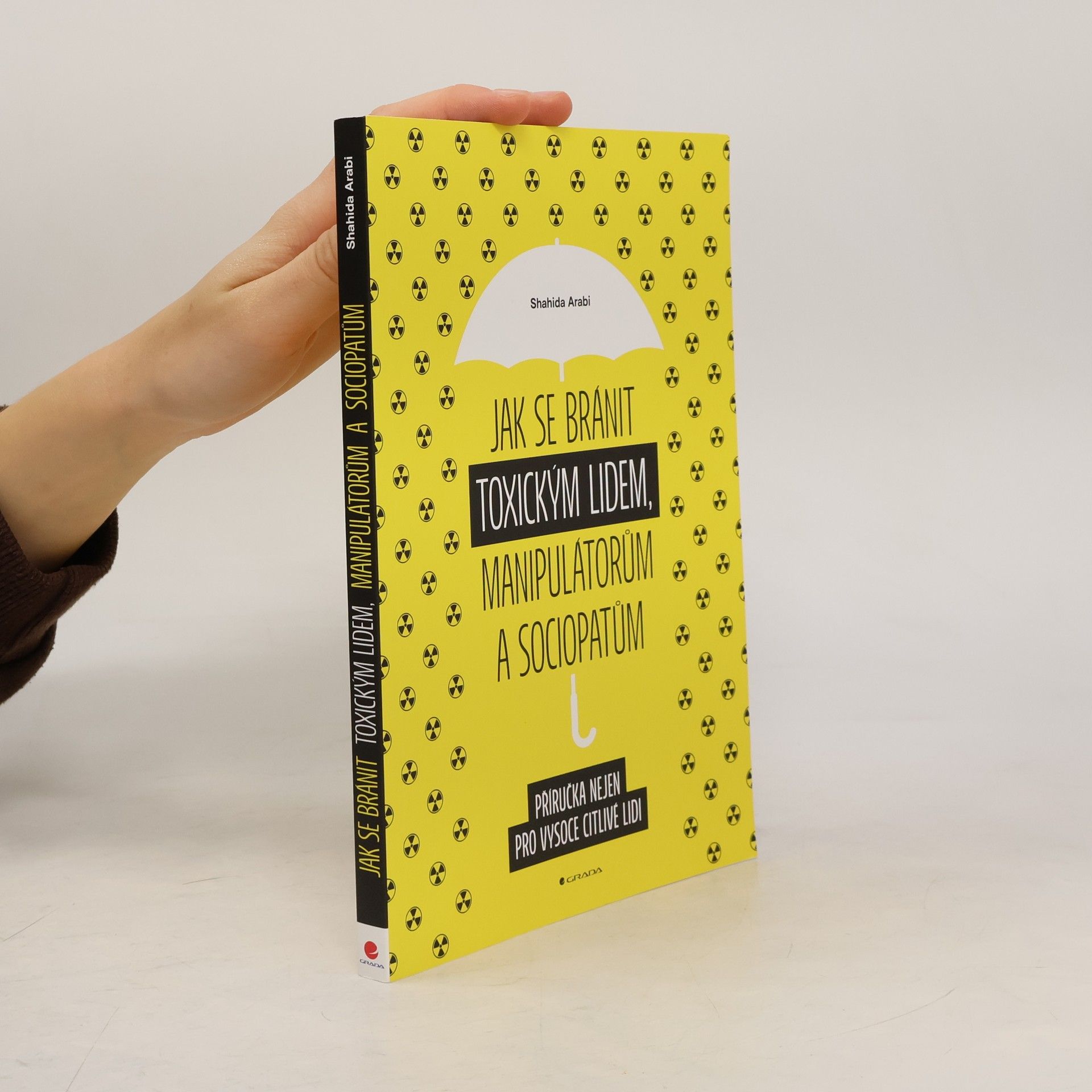 Shahida Arabi Jak se bránit toxickým lidem, manipulátorům a sociopatům: příručka nejen pro vysoce citlivé lidi