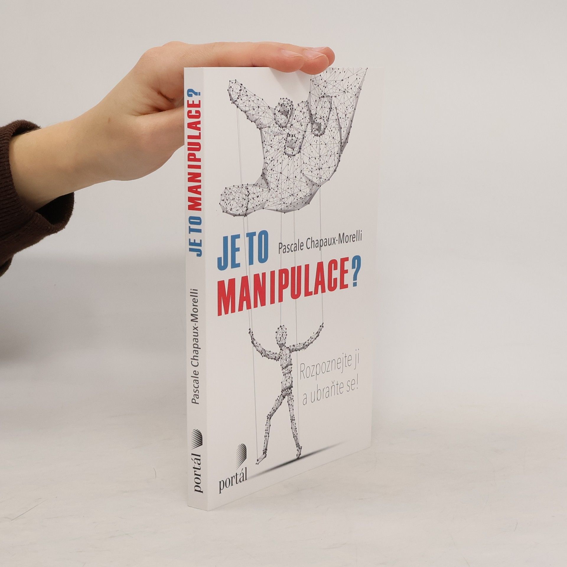 Pascale ChapauxMorelli Je to manipulace? : rozpoznejte ji a ubraňte se!