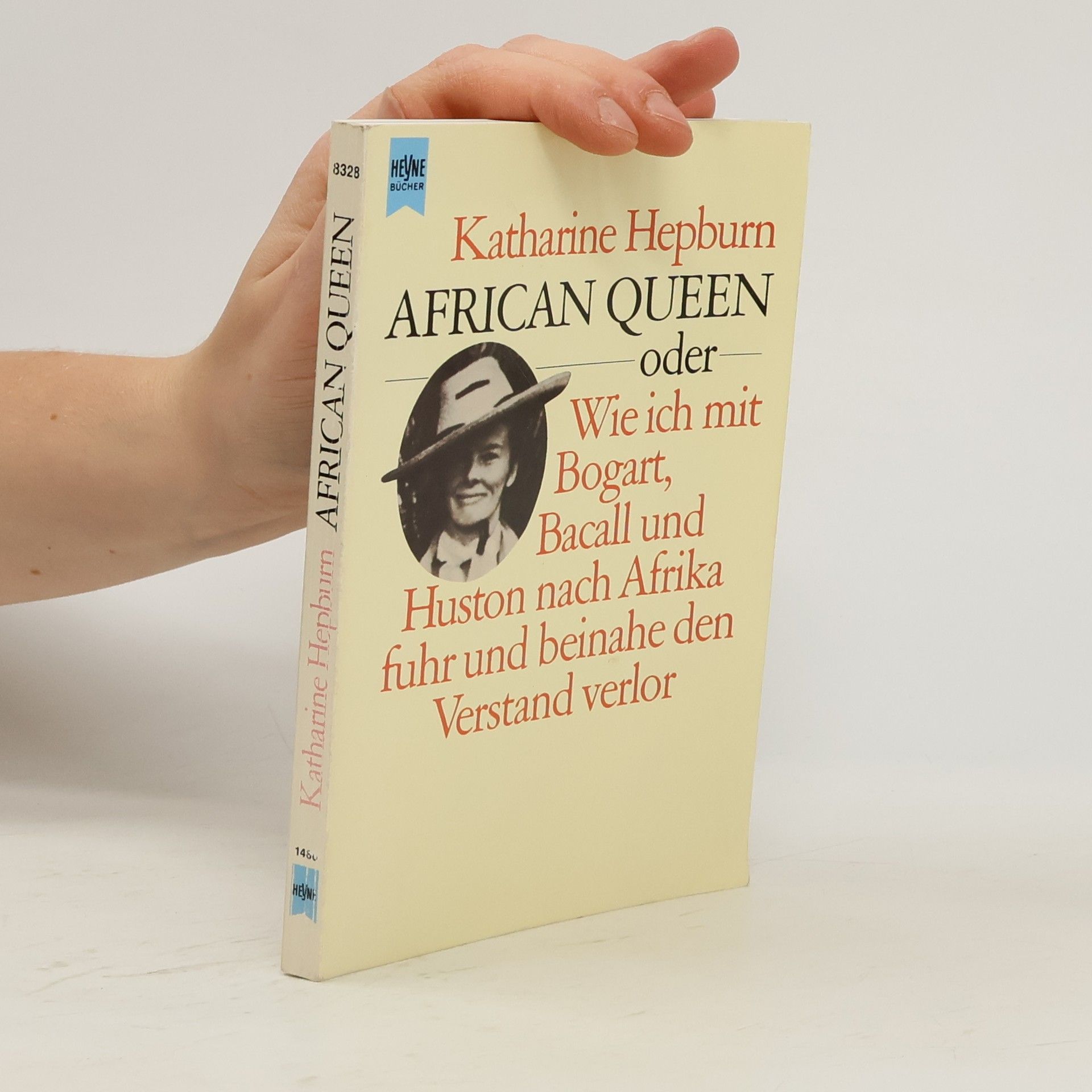 Katharine Hepburn African Queen oder wie ich mit Bogart, Bacall und Huston nach Afrika fuhr und beinahe den Verstand verlor