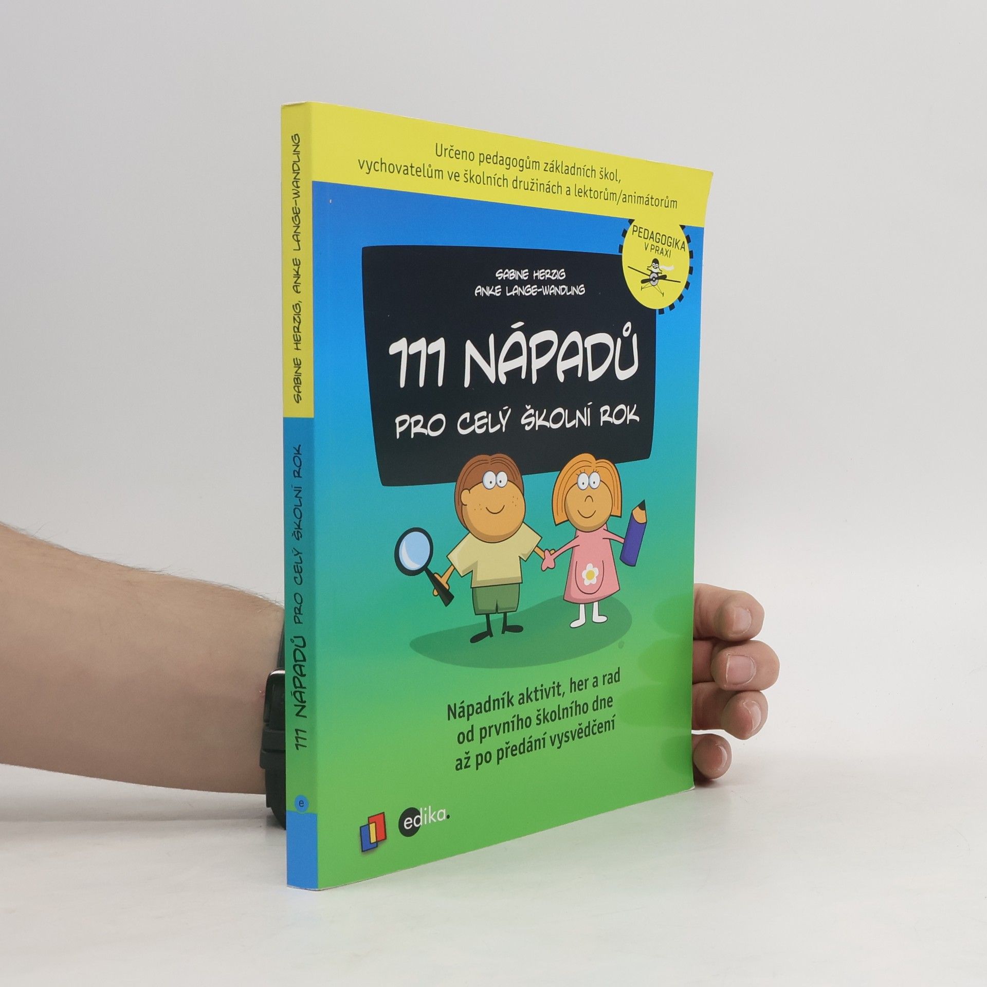 Collectif d'auteurs 111 nápadů pro celý školní rok - Nápadník aktivit, her a rad od prvního školního dne až po předání vysvědčení