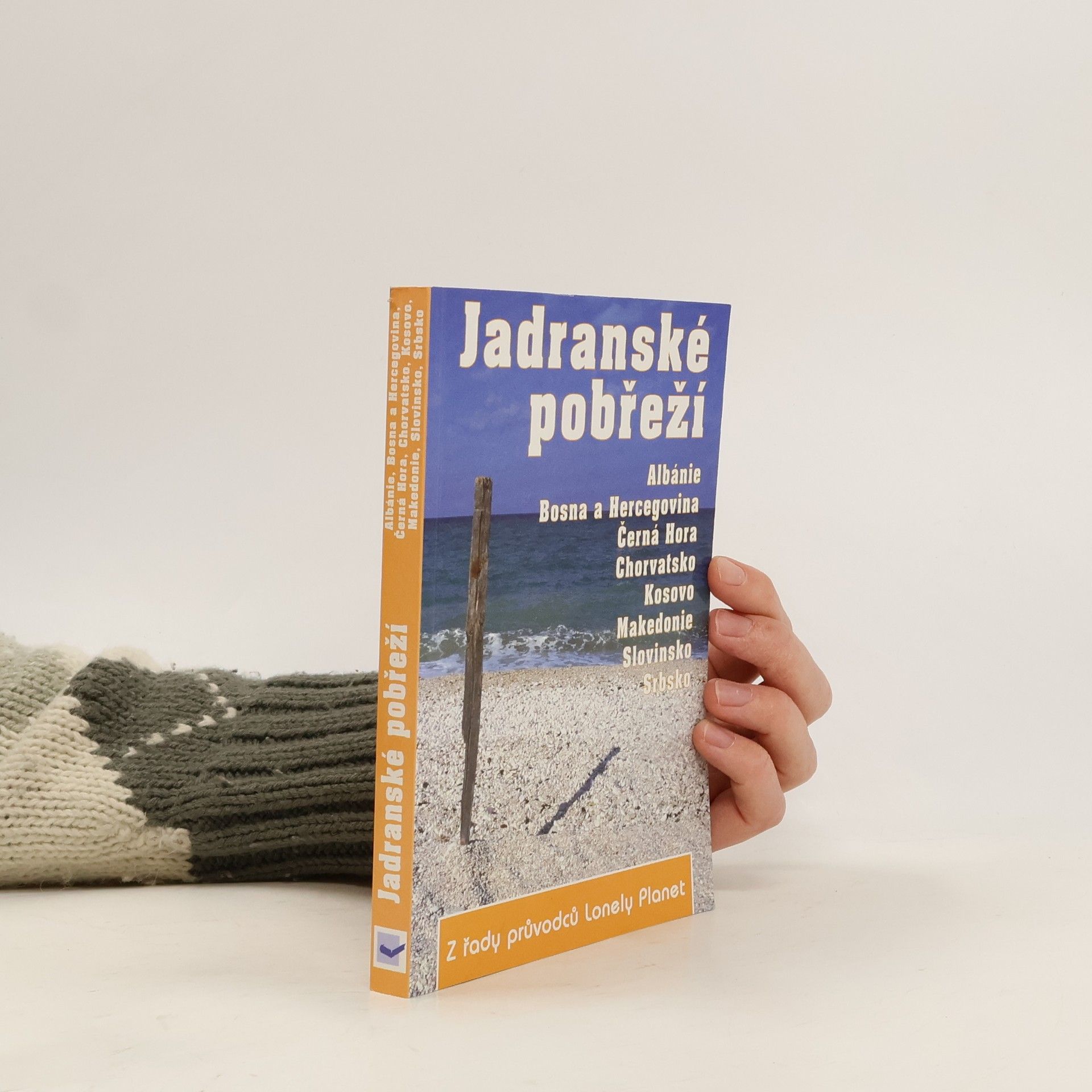 Jana Pekárková Jadranské pobřeží : Albánie, Bosna a Hercegovina, Černá Hora, Chorvatsko, Kosovo, Makedonie, Slovinsko, Srbsko