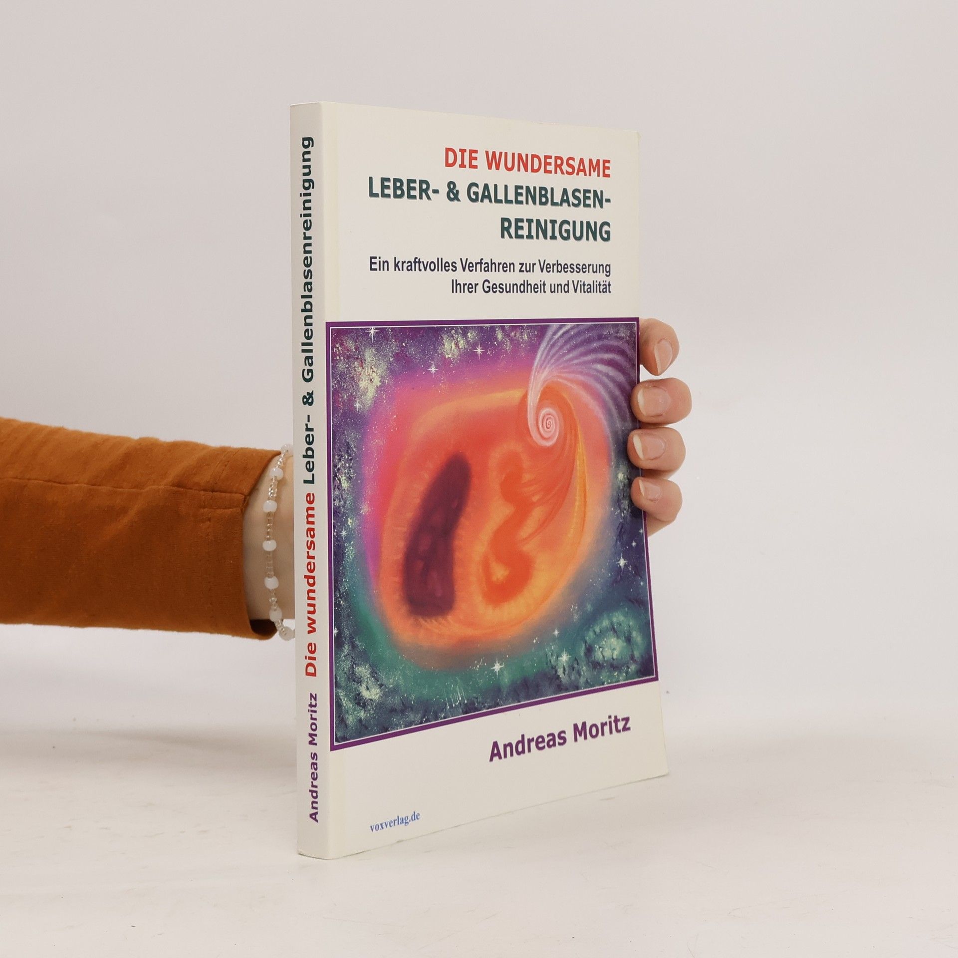 Andreas Moritz Die wundersame Leber- & Gallenblasenreinigung