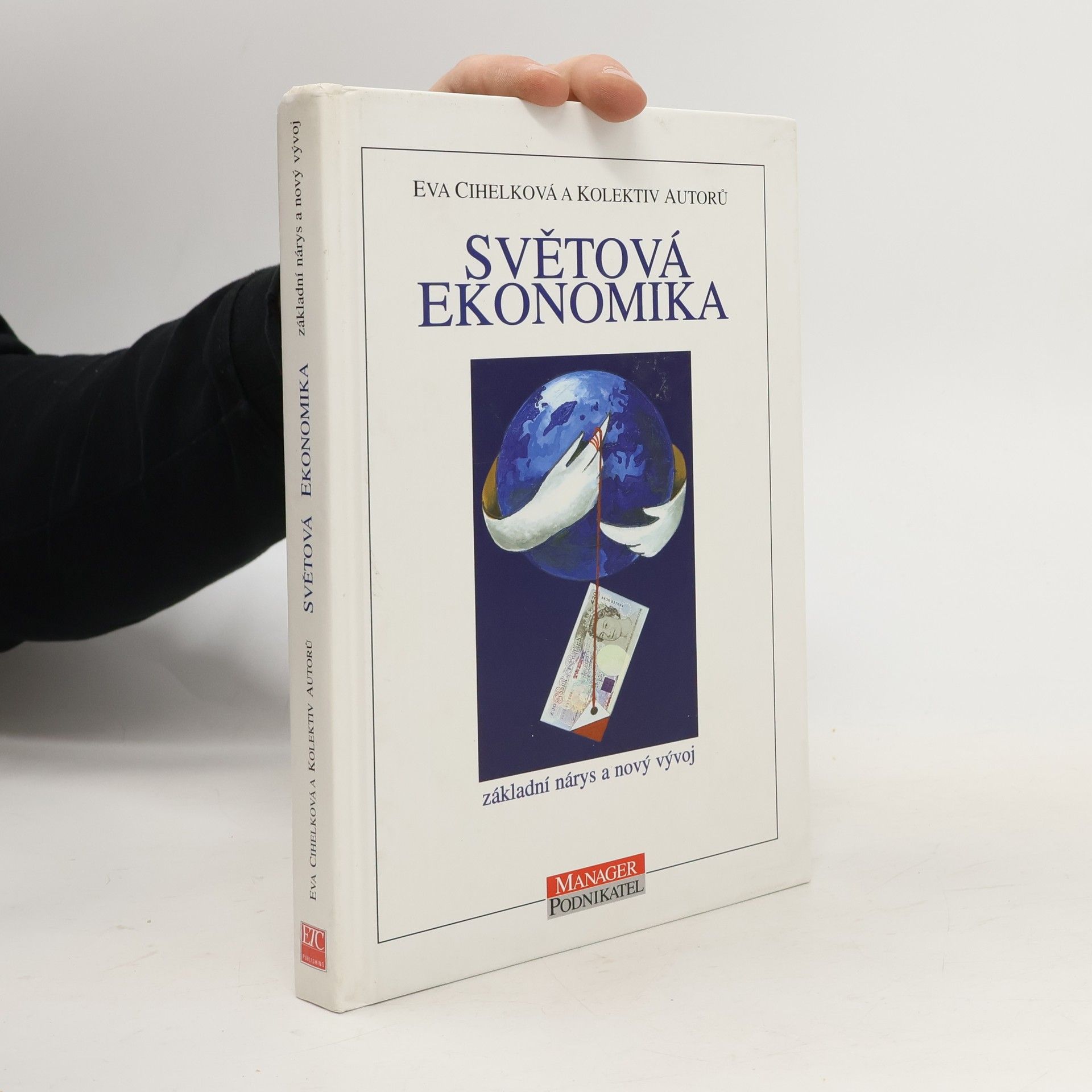 Eva Cihelková Světová ekonomika: základní nárys a nový vývoj