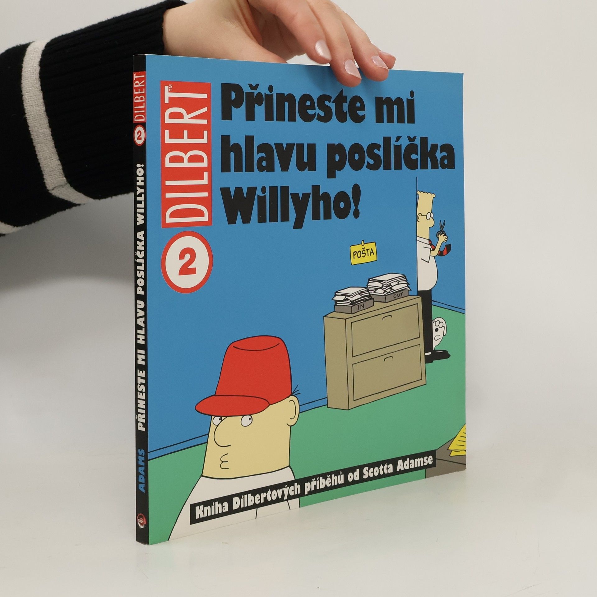 Scott Adams Přineste mi hlavu poslíčka Willyho! : kniha Dilbertových příběhů