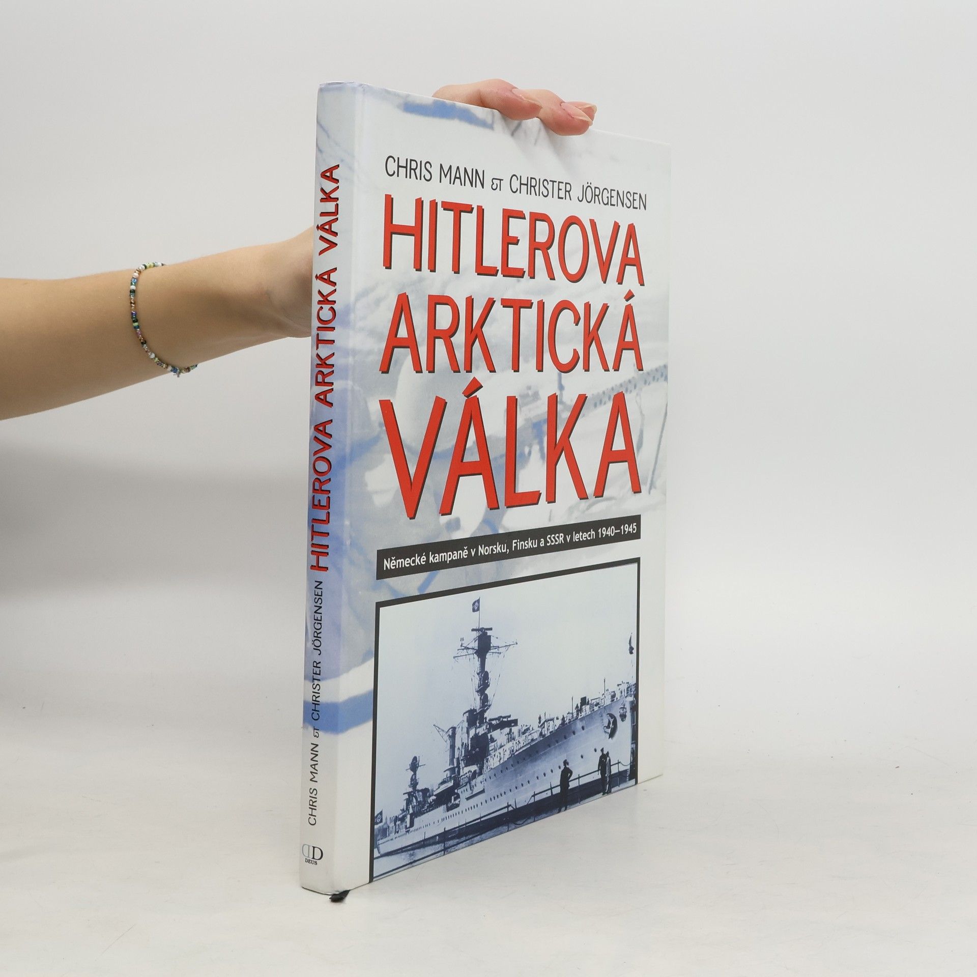 Chris Mann Hitlerova arktická válka: Německé kampaně v Norsku, Finsku a SSSR v letech 1940-1945
