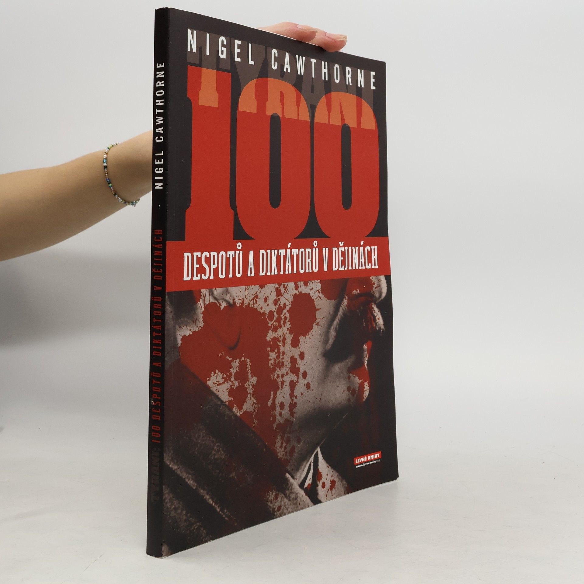 Nigel Cawthorne Tyrani. 100 největších despotů a diktátorů v dějinách