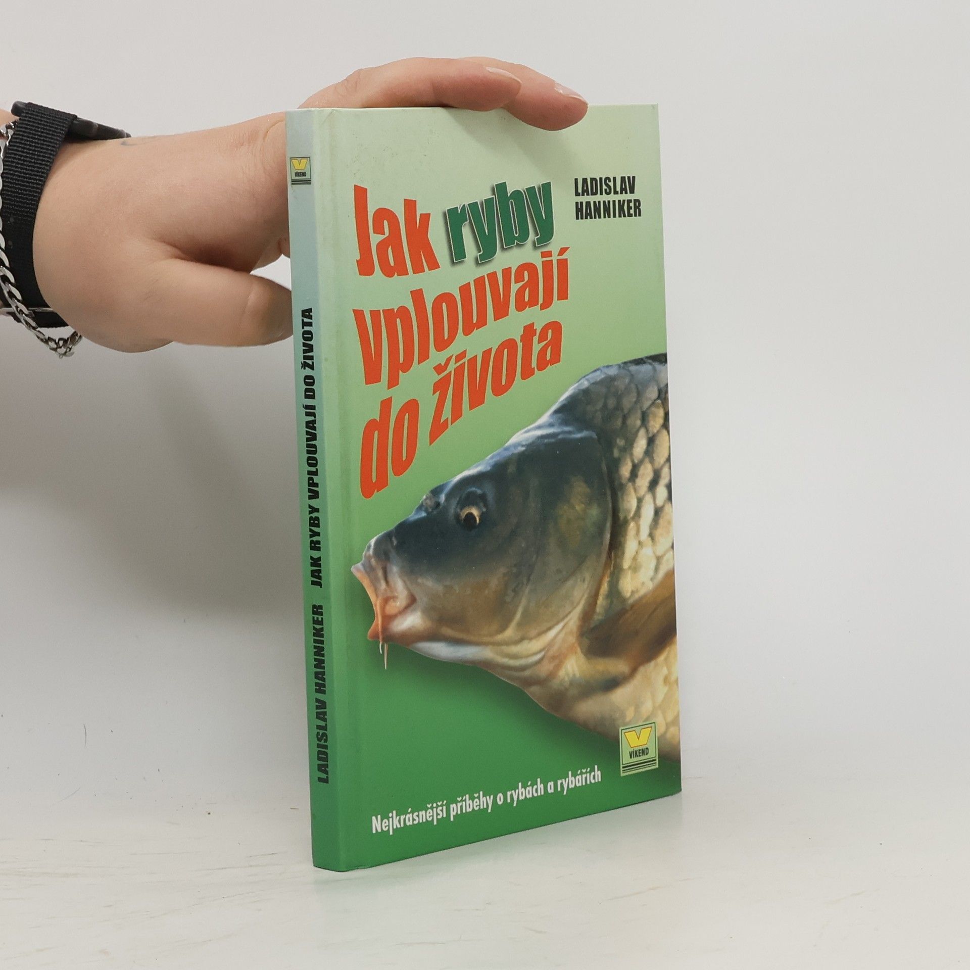 Ladislav Hanniker Jak ryby vplouvají do života : nejkrásnější příběhy o rybách a rybářích