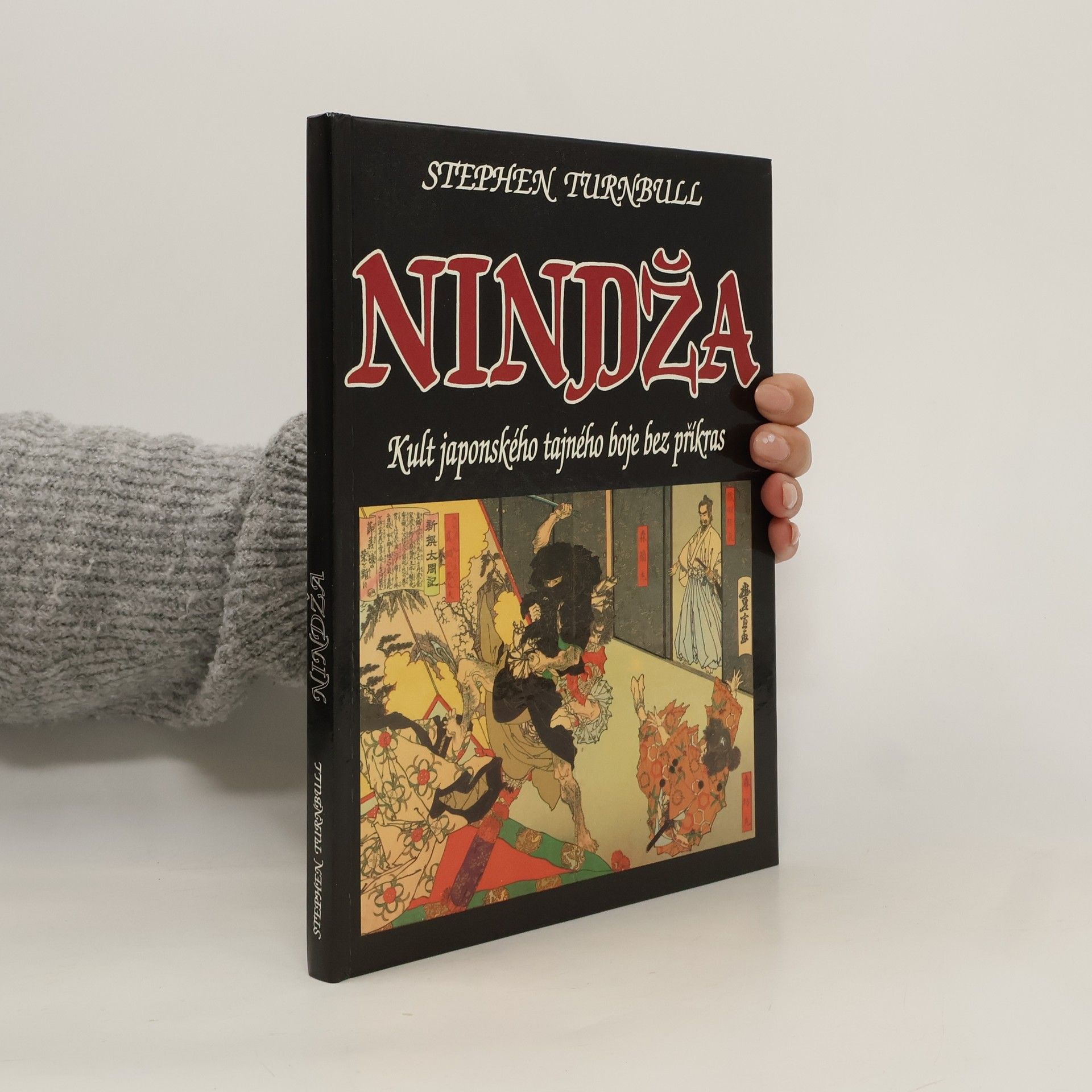 Stephen R. (Stephen Richard) Turnbull Nindža. Kult japonského tajného boje bez příkras