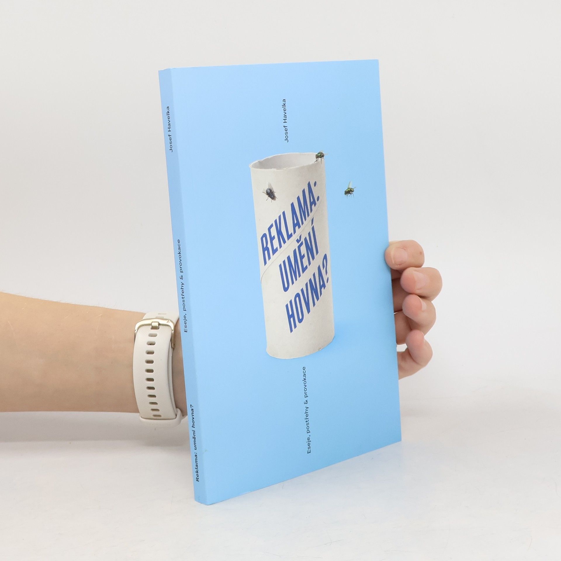 Josef Havelka Reklama: umění hovna? : eseje, postřehy & provokace