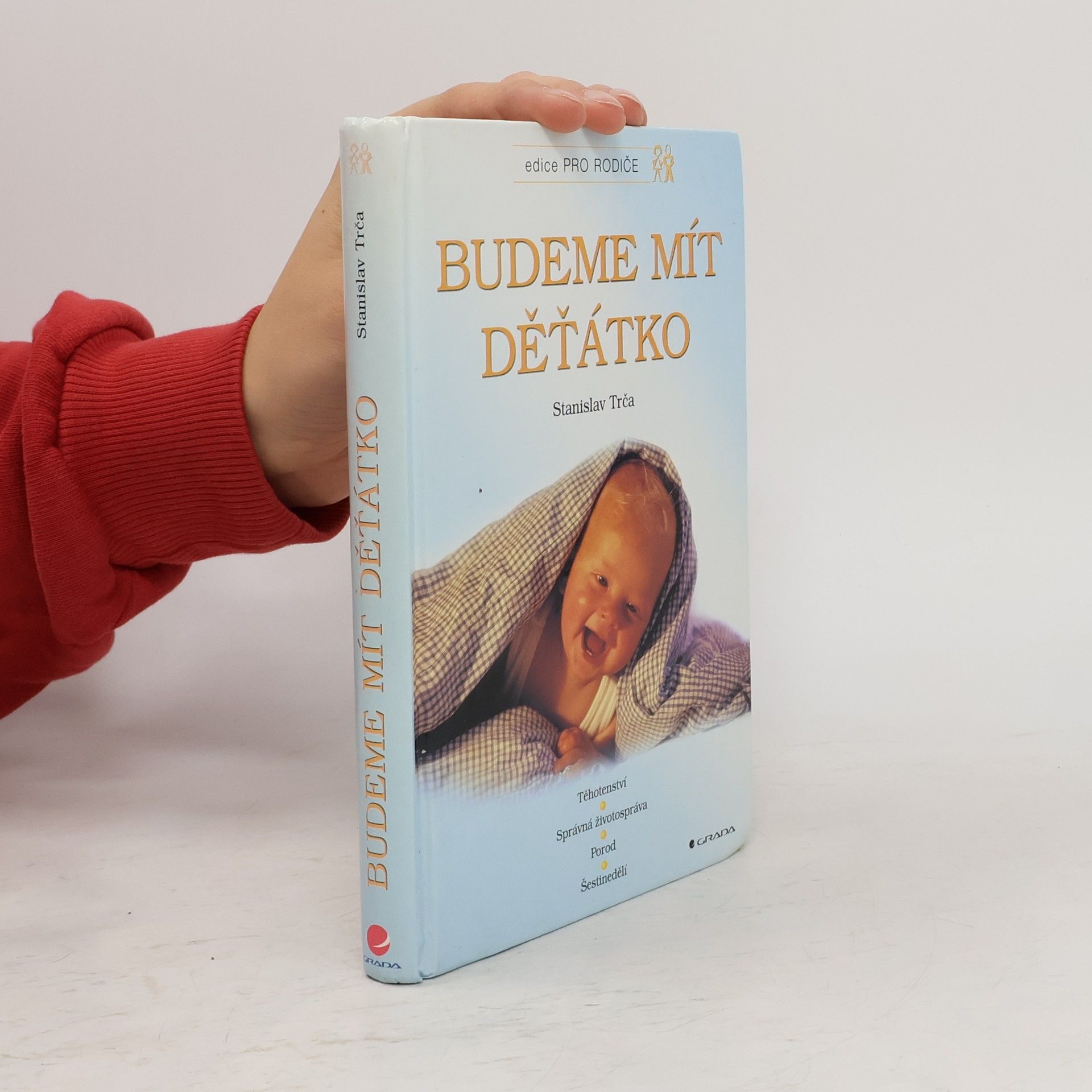 Stanislav Trča Budeme mít děťátko. Těhotenství, správná životospráva, porod, šestinedělí, péče o dítě