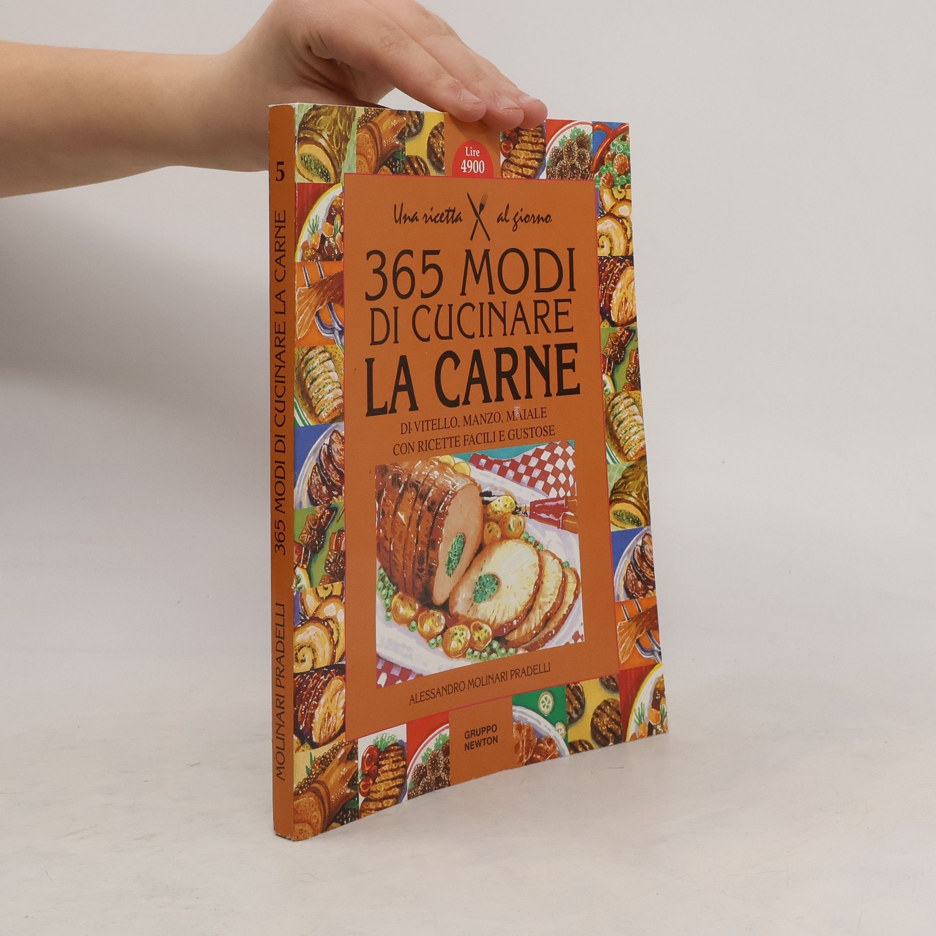Trecentosessantacinque modi di cucinare la carne di vitello, manzo, maiale con ricette facili e gustose