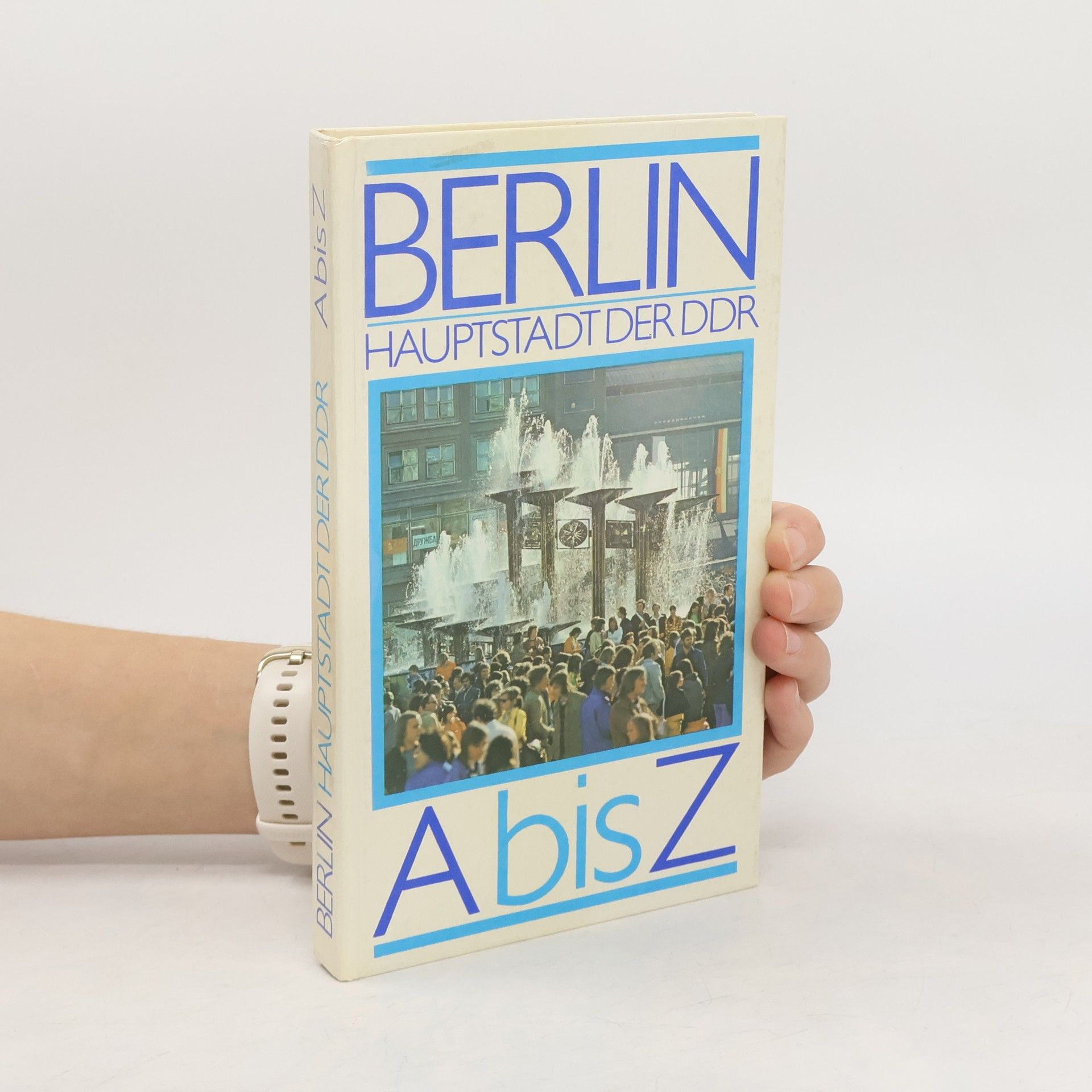 Autorenkollektiv Berlin Hauptstadt der DDR A bis Z