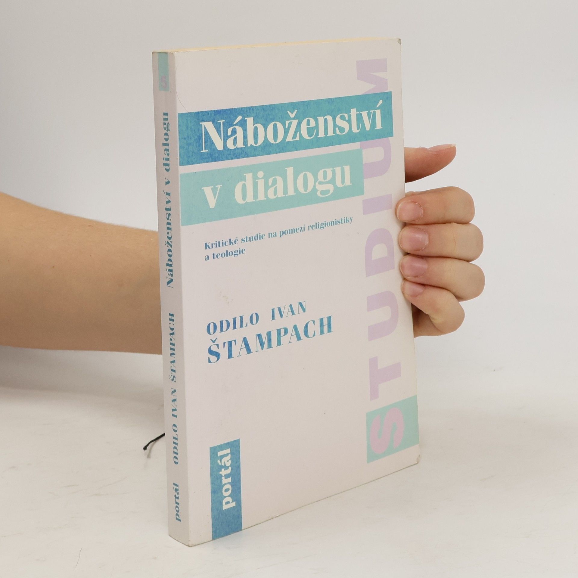 Odilo Ivan Štampach Náboženství v dialogu: Kritické studie na pomezí religionistiky a teologie