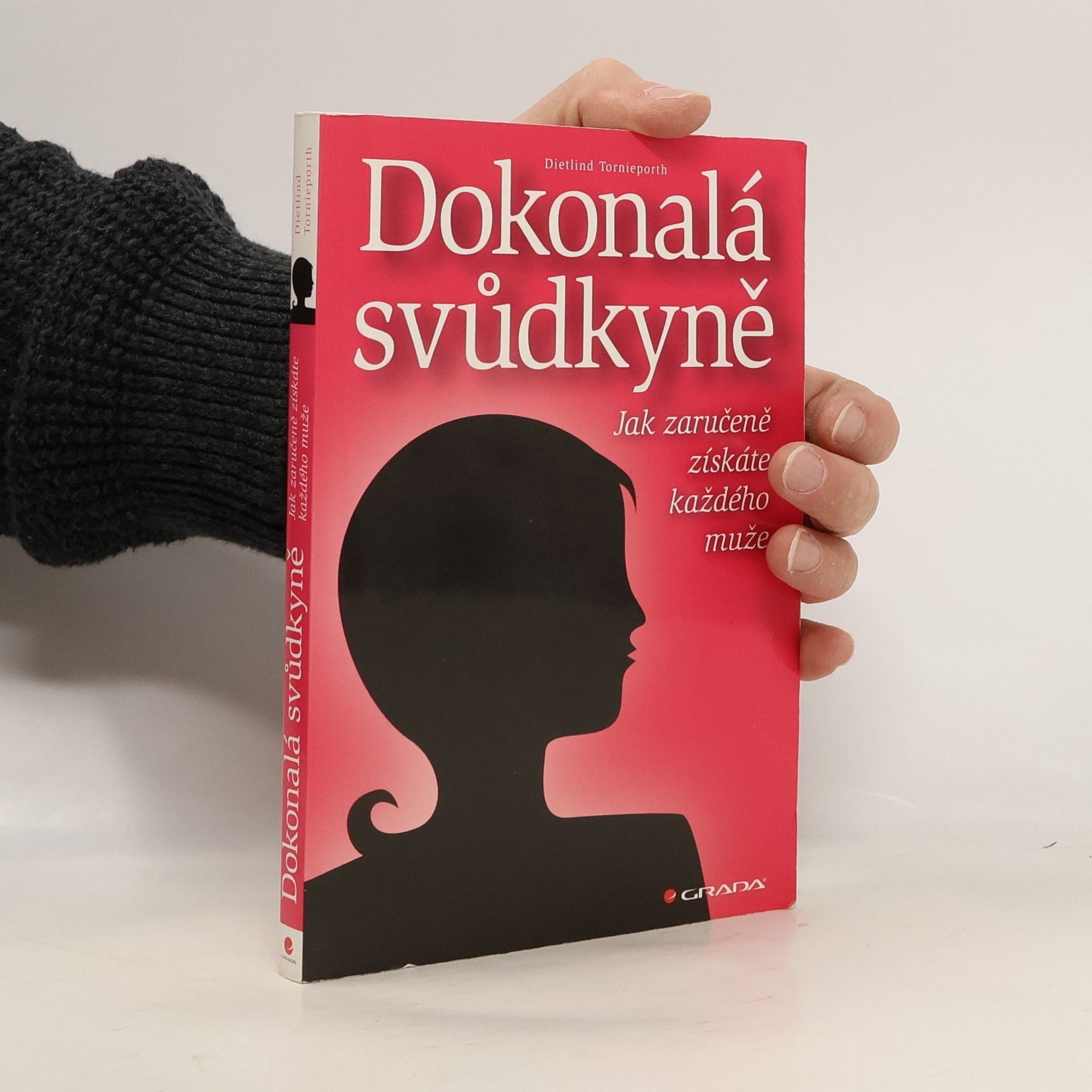 Dietlind Tornieporth Dokonalá svůdkyně : jak zaručeně získáte každého muže