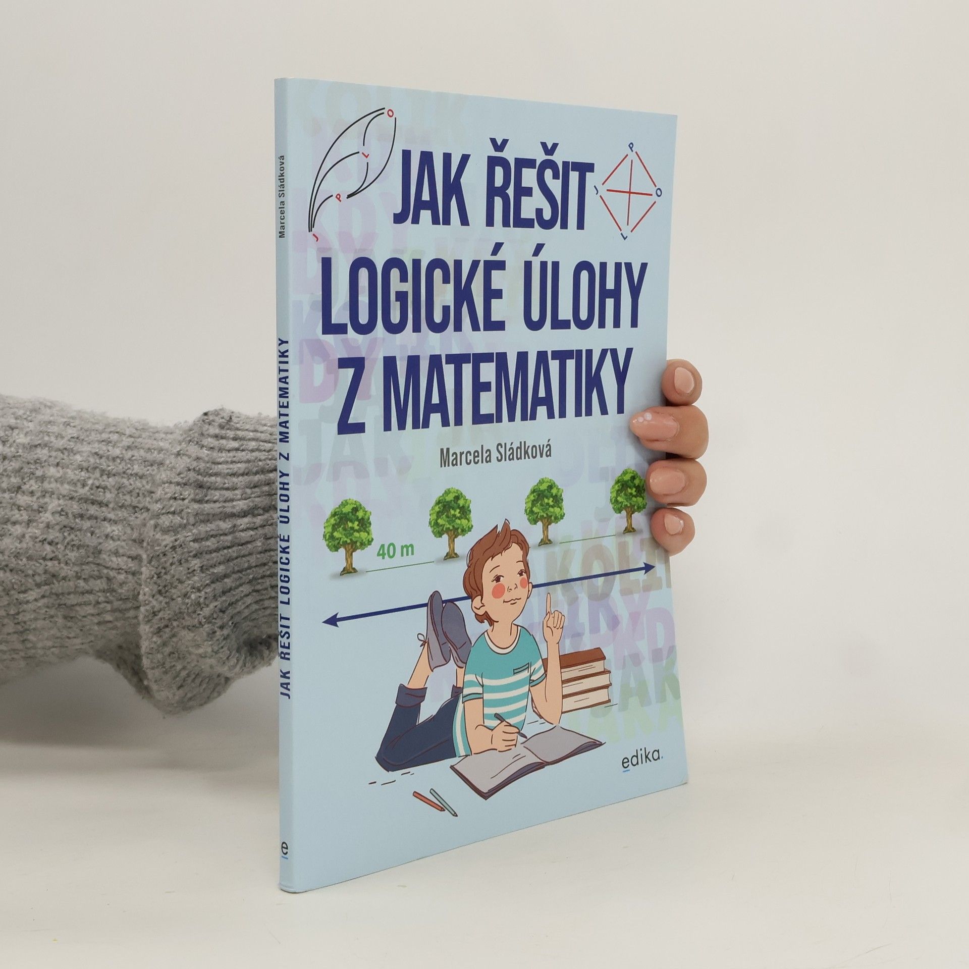 Marcela Sládková Jak řešit logické úlohy z matematiky