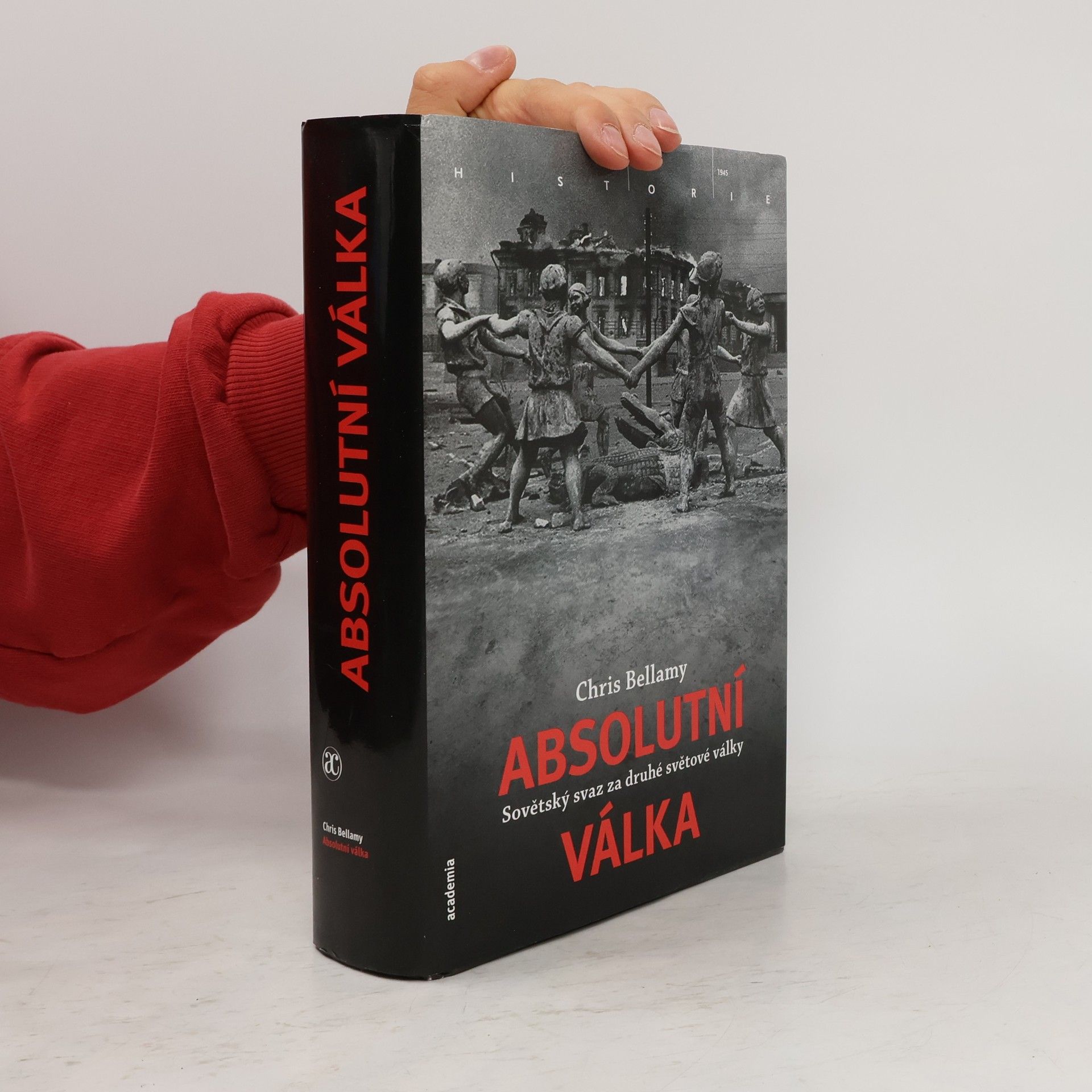 Chris Bellamy Absolutní válka : Sovětský svaz za druhé světové války - moderní dějiny