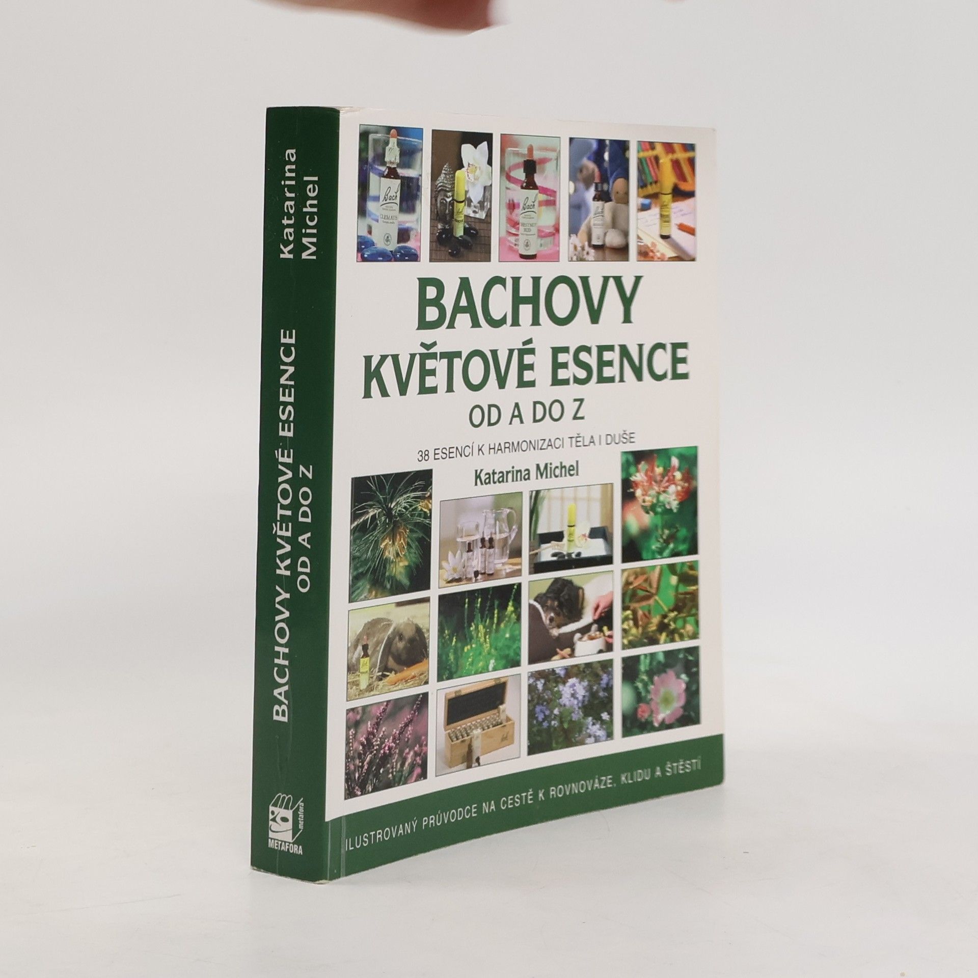 Katarina Michel Bachovy květové esence od A do Z. 38 esencí k harmonizaci těla i duše