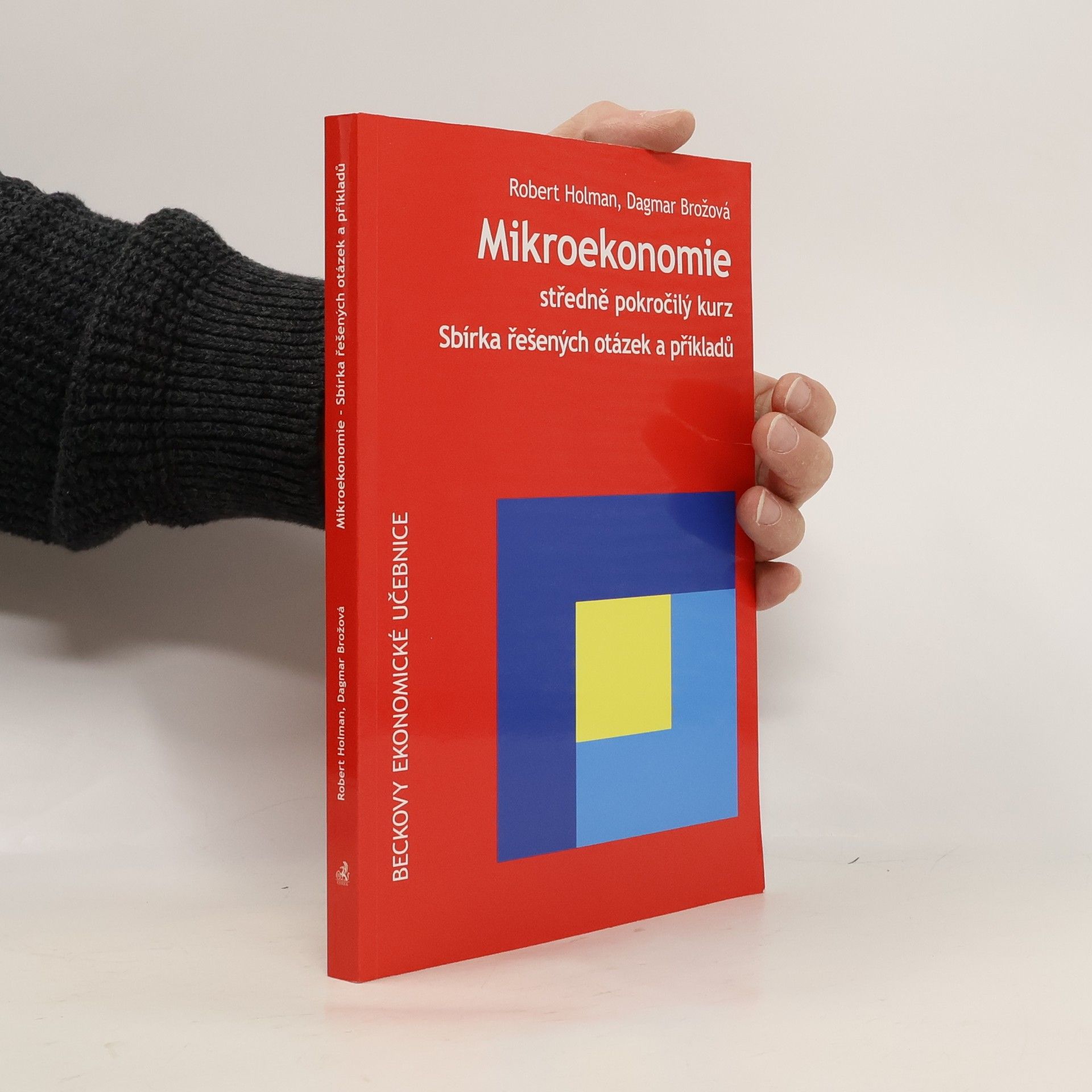 Robert Holman Mikroekonomie. Středně pokročilý kurz. Sbírka řešených otázek a příkladů